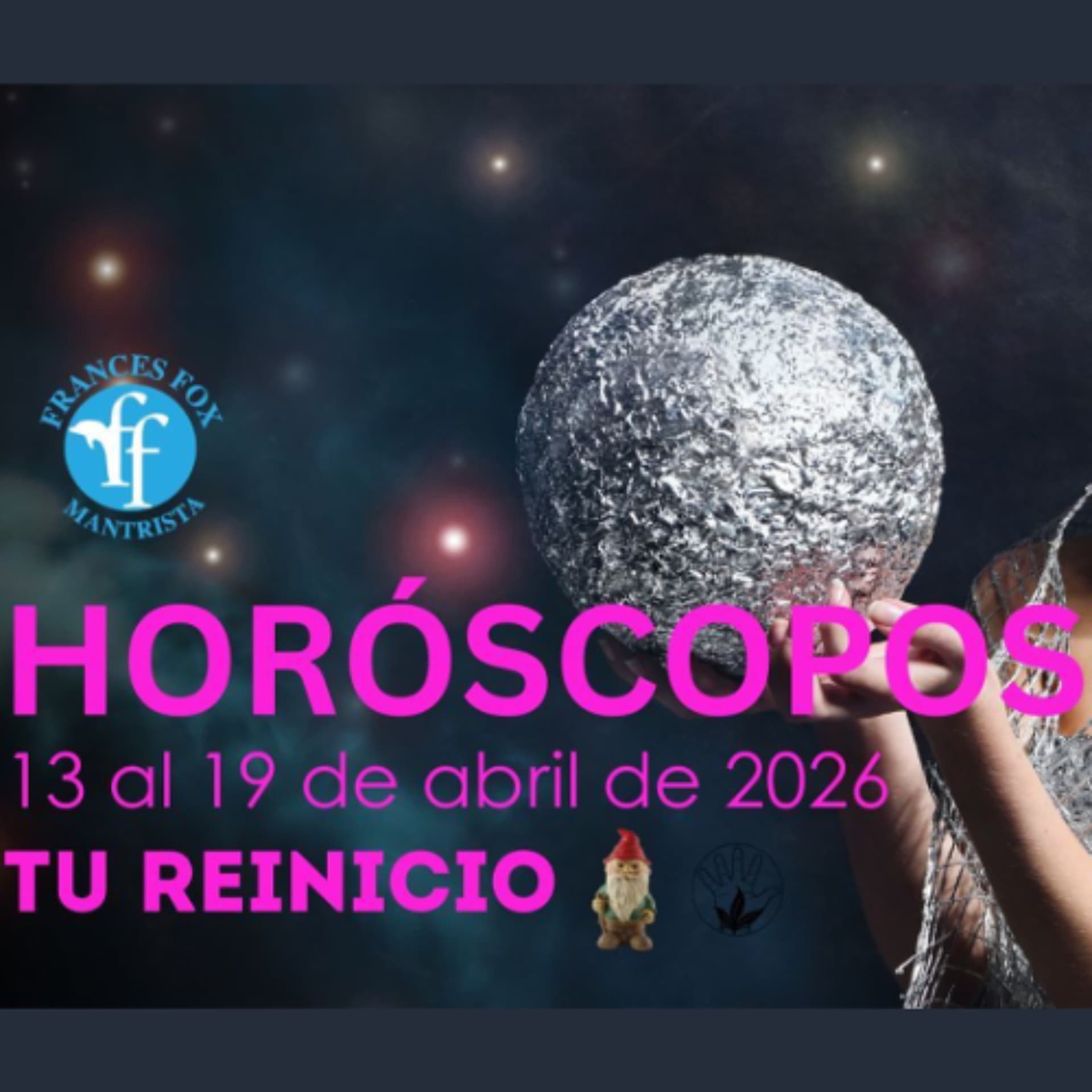HORÓSCOPOS - 13 AL 19 DE ABRIL DE 2026 - TU REINICIO - Frances Fox: News From Other Dimensions cover