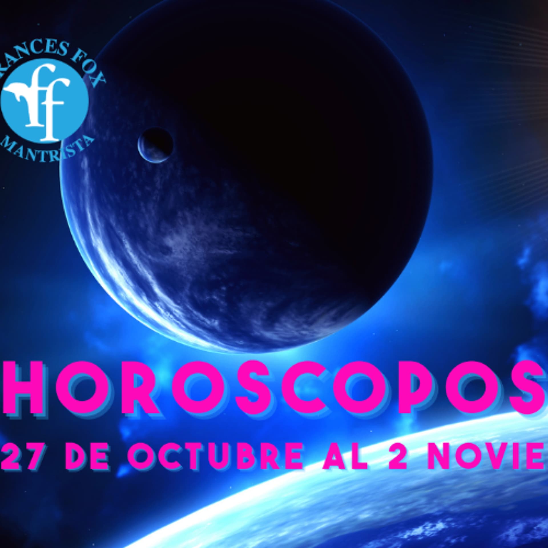 HORÓSCOPOS 27 DE OCTUBRE AL 2 DE NOVIEMBRE 2025 - Frances Fox: News From Other Dimensions cover