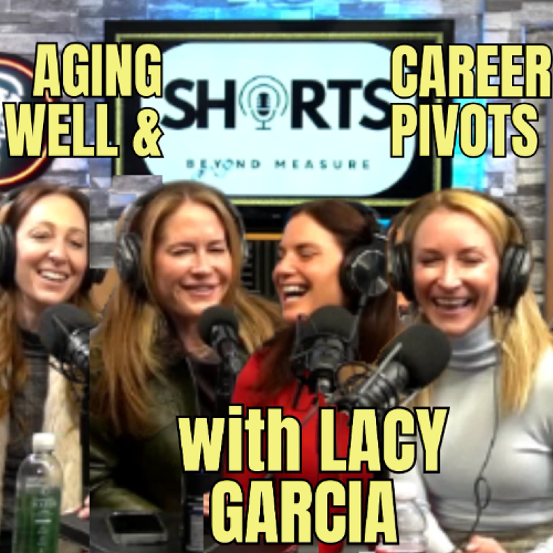 Aging Well & Career Pivots with Lacy Garcia — Shorts: Beyond Measure w/ Tara, Caroline & Allison cover