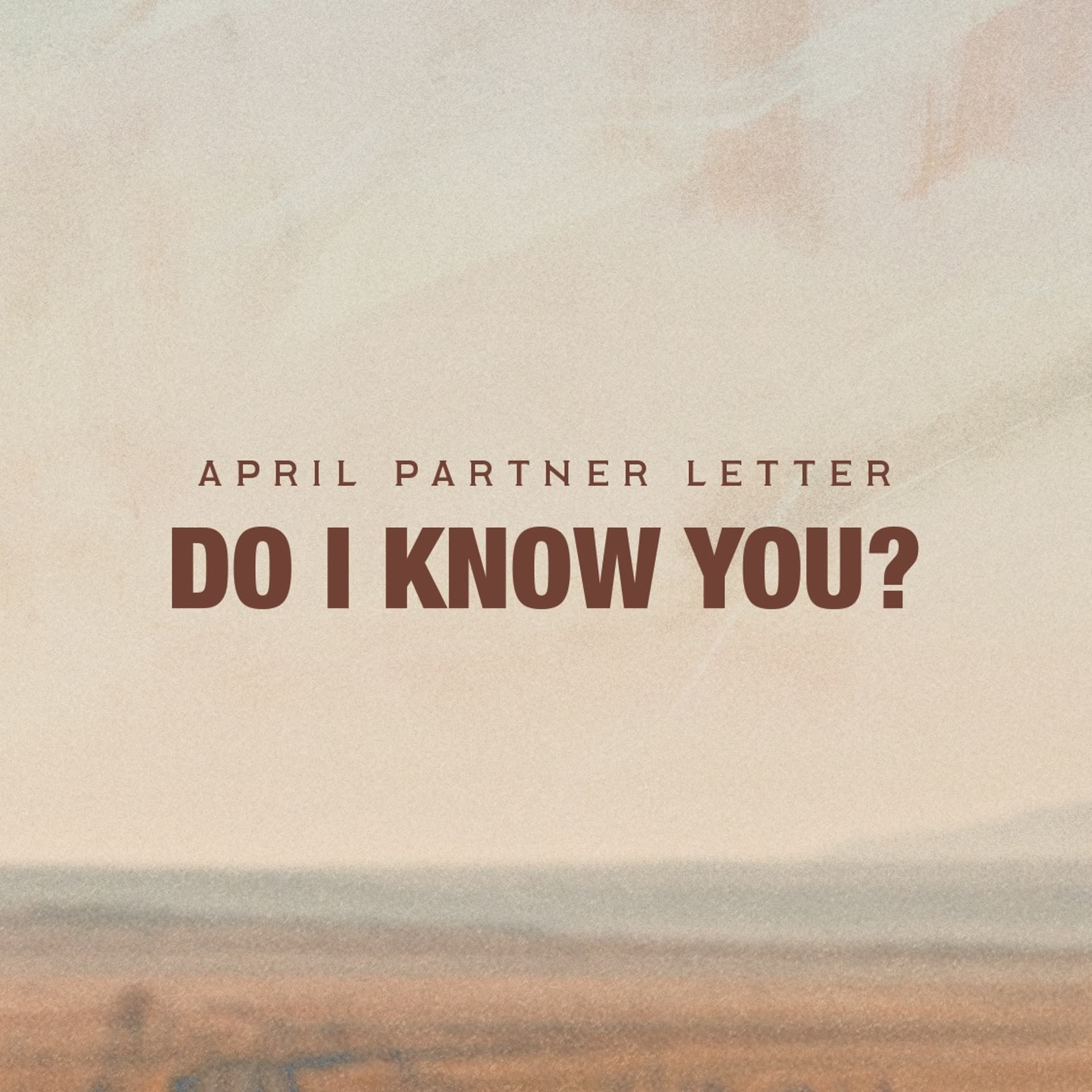 Do I Know You? | April 2026 Partner Letter - Pearsons Ministries Sermons cover