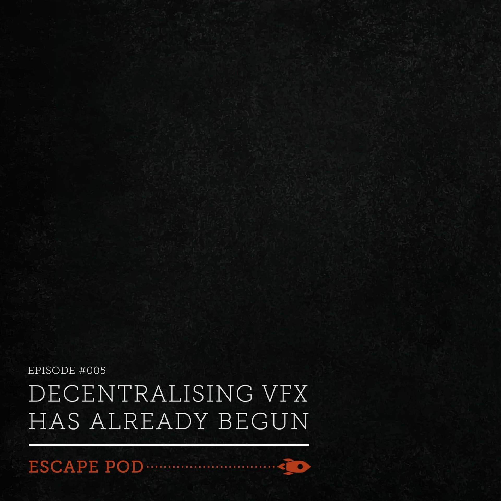 DECENTRALISING VFX has already begun - Escape Pod cover