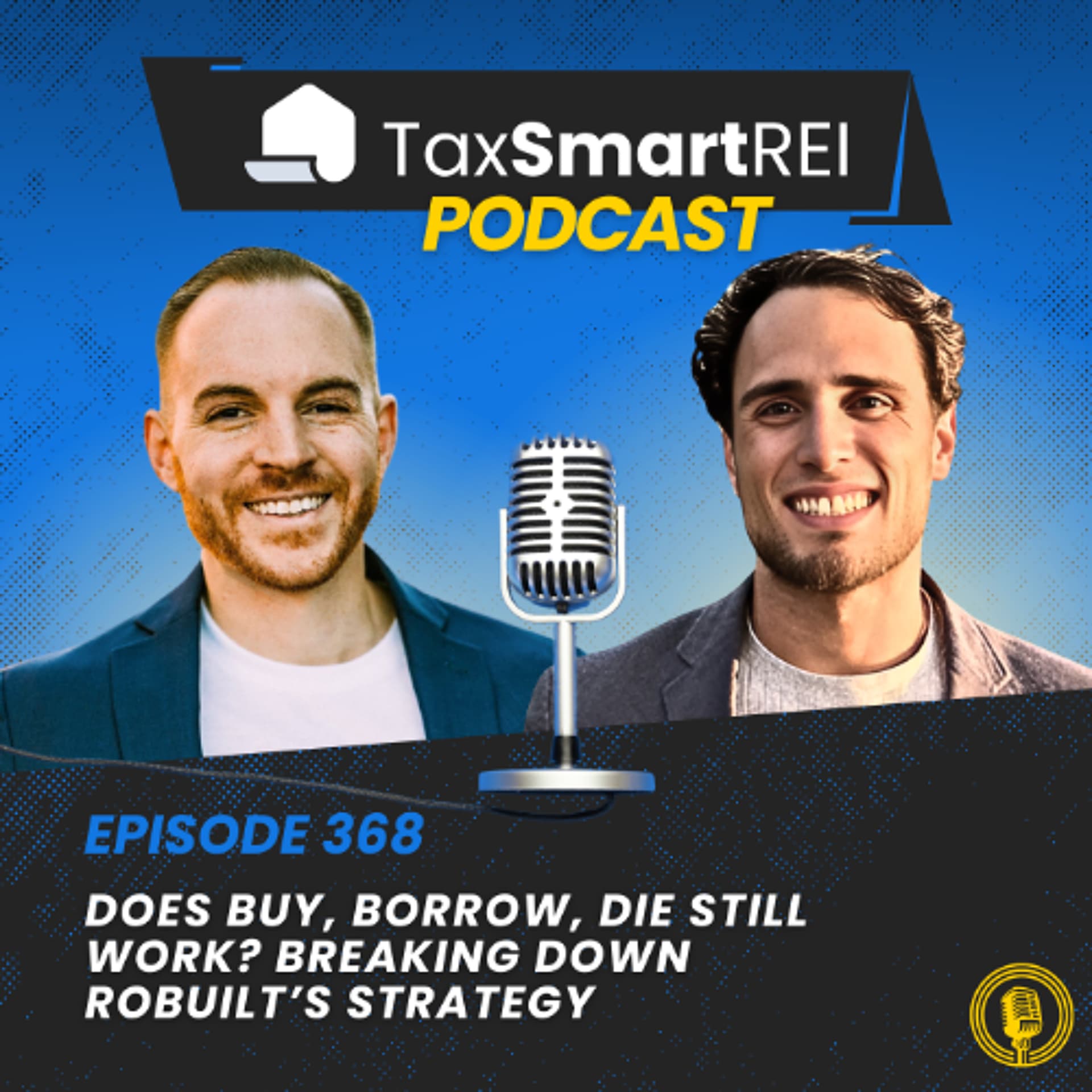 368. Does Buy, Borrow, Die Still Work? Breaking Down Robuilt’s Strategy — Tax Smart Real Estate Investors Podcast cover