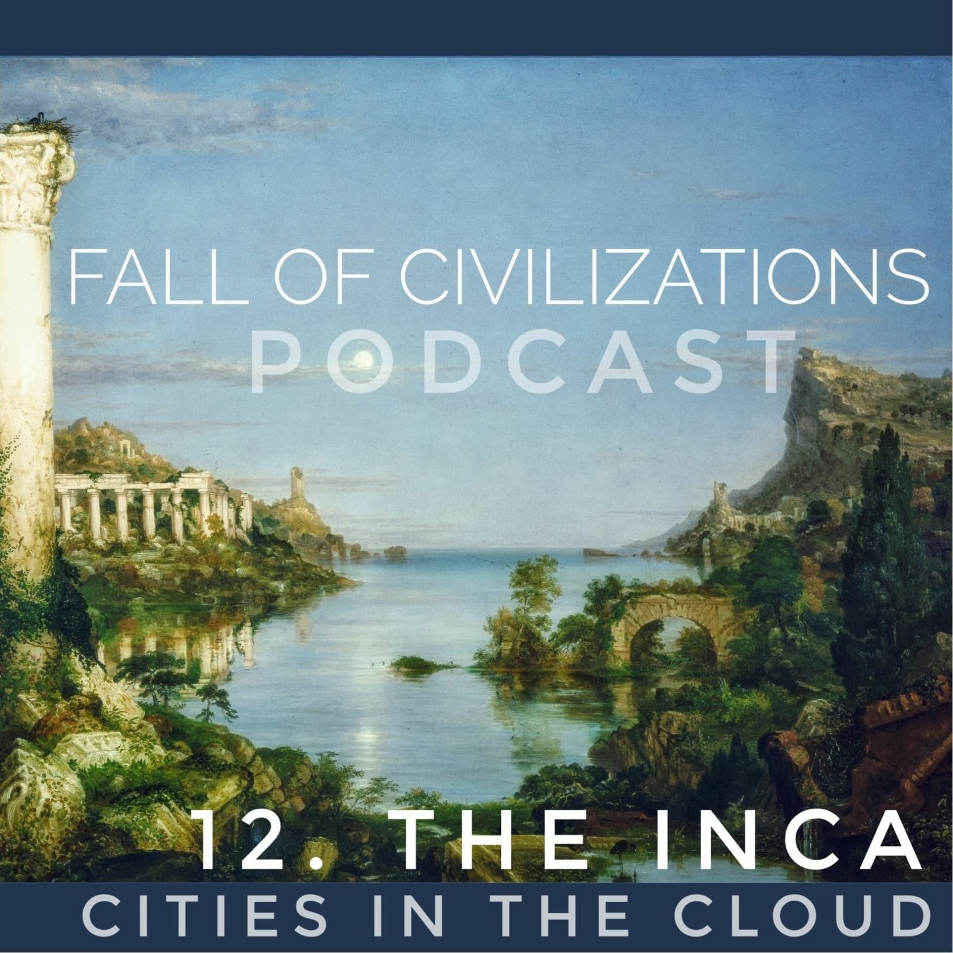 12. The Inca - Cities in the Cloud - Fall of Civilizations Podcast cover