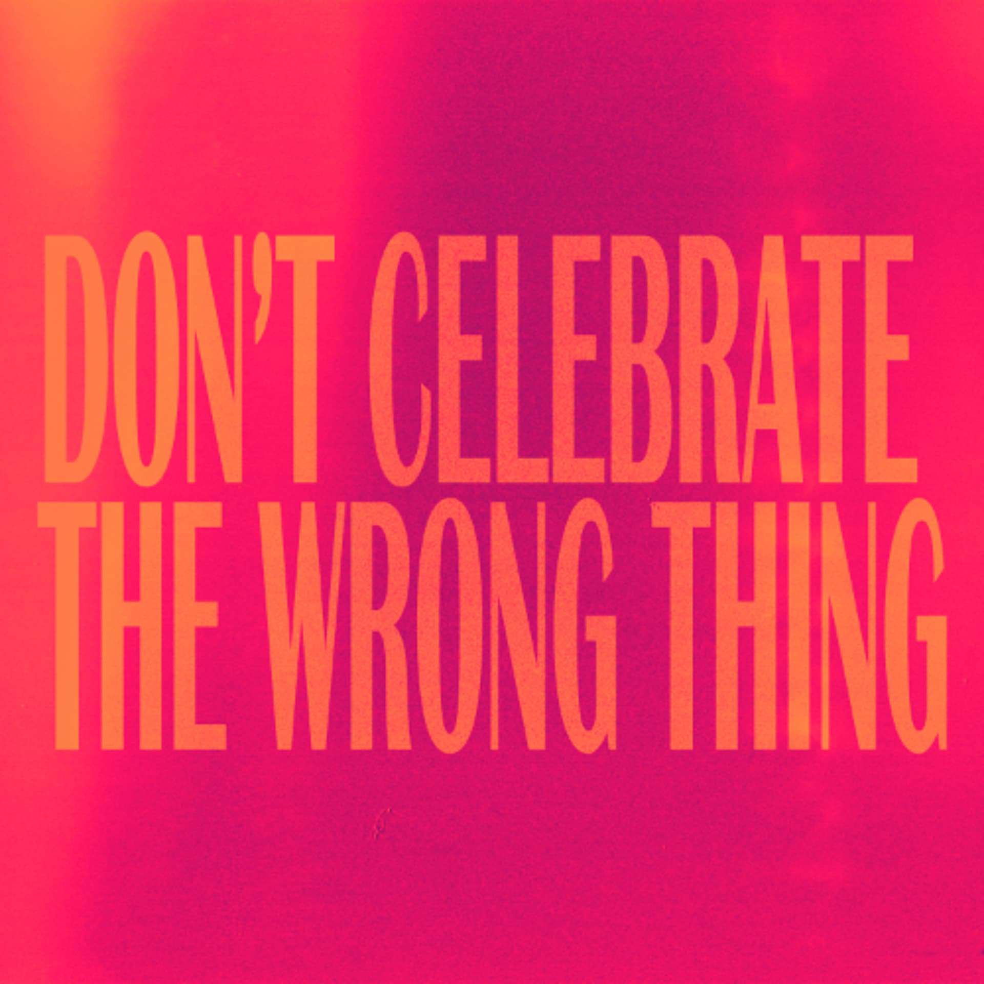 Don't Celebrate the Wrong Thing - Encounter Church Podcast cover
