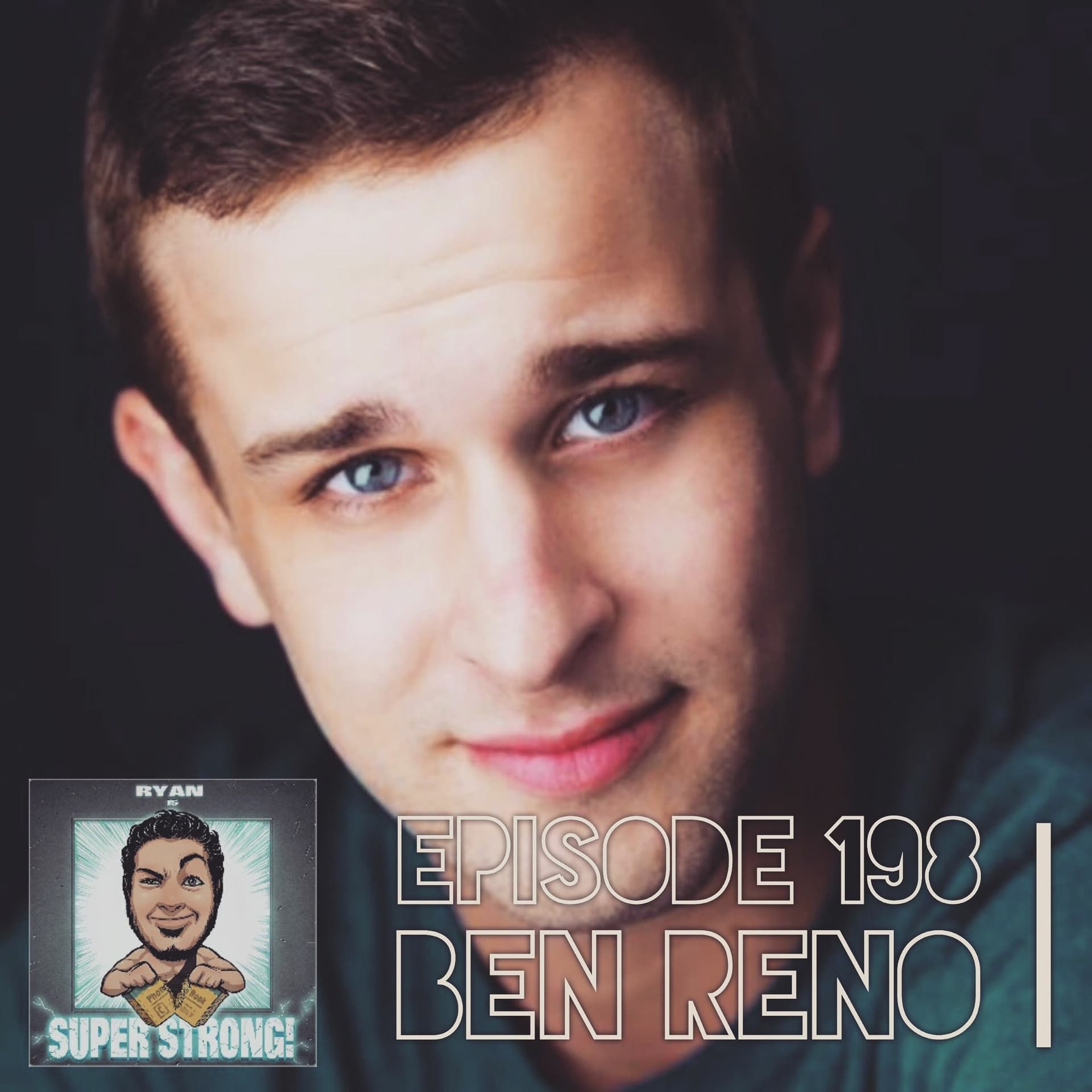 Episode 198 - Is Ben Reno Super Strong? (also feat. WILL RENO) (#CORONAFILES) - Ryan Is Super Strong! cover