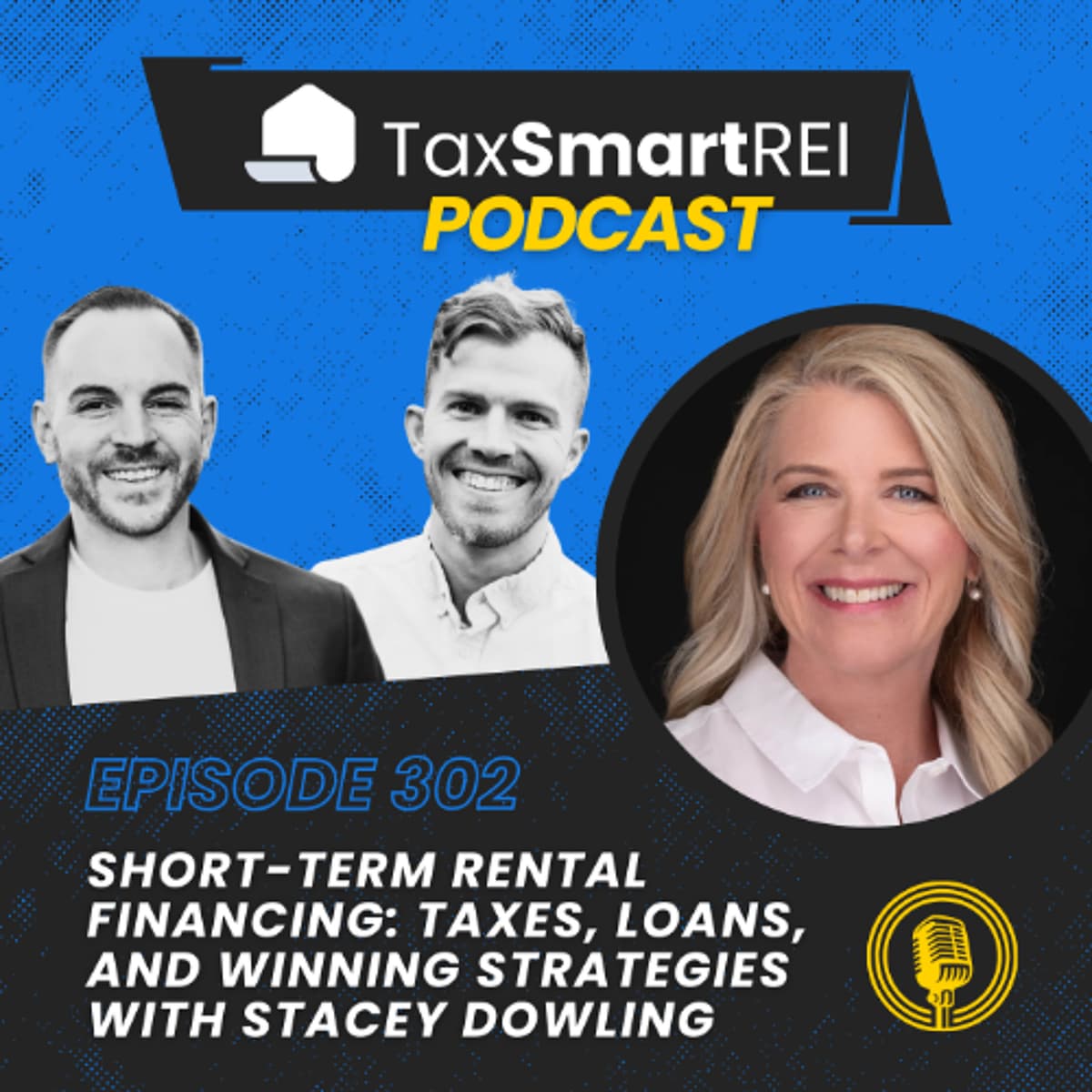 302. Short-Term Rental Financing: Taxes, Loans, and Winning Strategies with Stacey Dowling - Tax Smart Real Estate Investors Podcast cover
