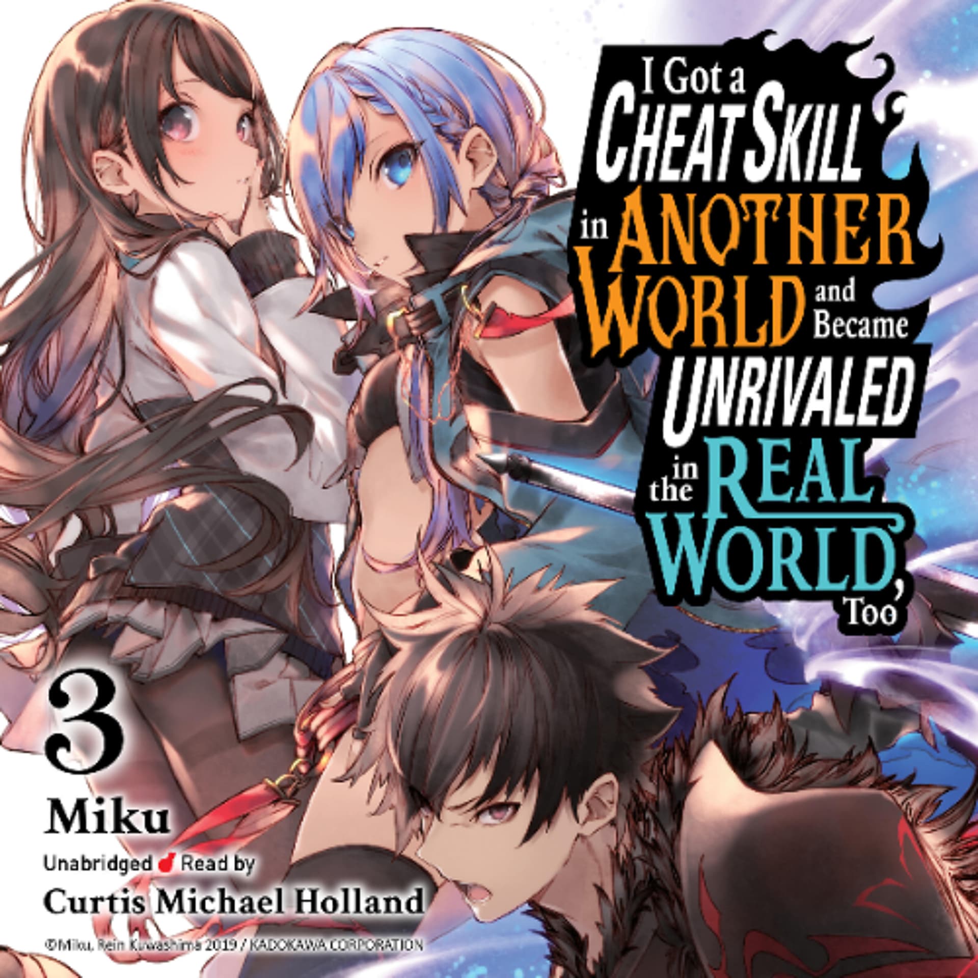 I Got a Cheat Skill in Another World and Became Unrivaled in the Real World, Too, Vol. 3 (light novel) by Miku Read by Curtis Michael Holland — Book Friends Forever cover