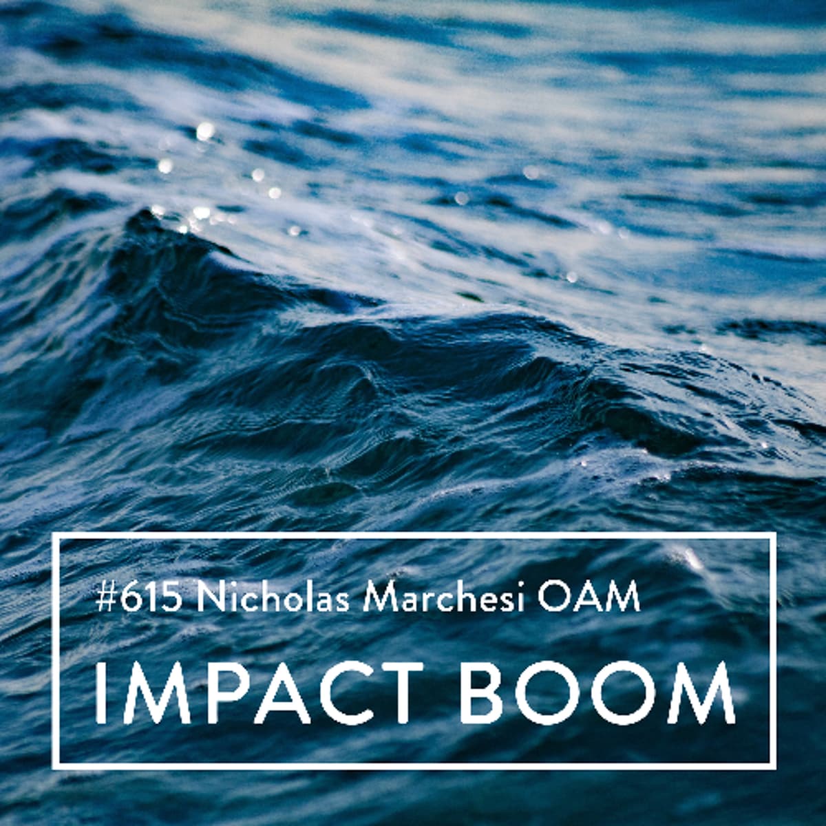 Episode 615 (2026) Nicholas Marchesi OAM On Amplifying Human Connection Through Social Enterprise - Impact Boom Podcast - Social Enterprise & Design cover