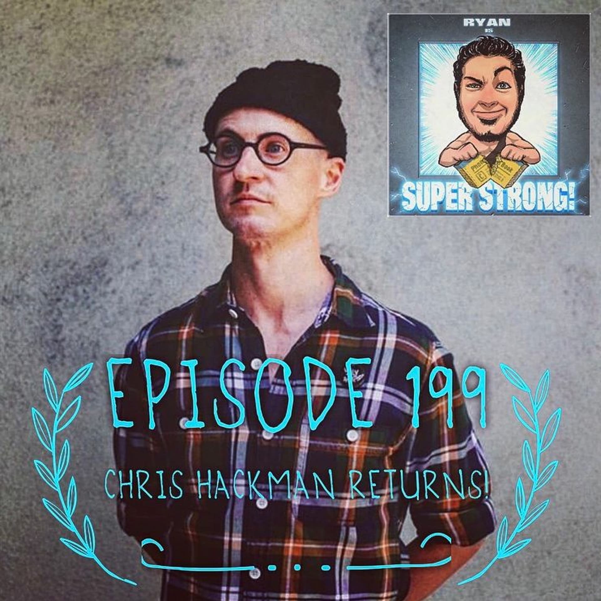 Episode 199 - Is Chris Hackman Super Strong......AGAIN?!?! (#CORONAFILES) - Ryan Is Super Strong! cover