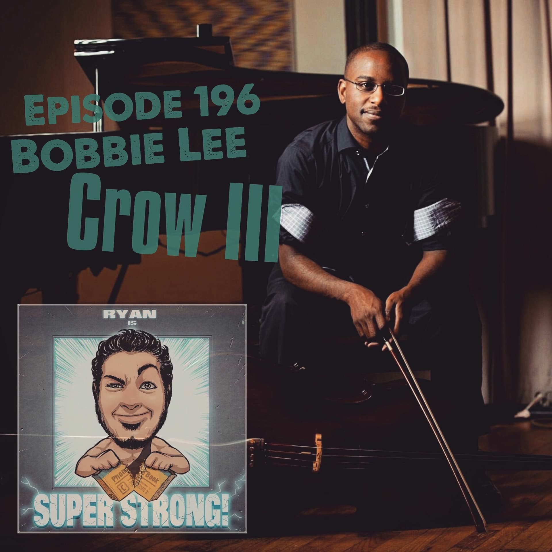 Episode 196 - Is Bobbie Lee Crow III Super Strong? (#CORONAFILES) - Ryan Is Super Strong! cover