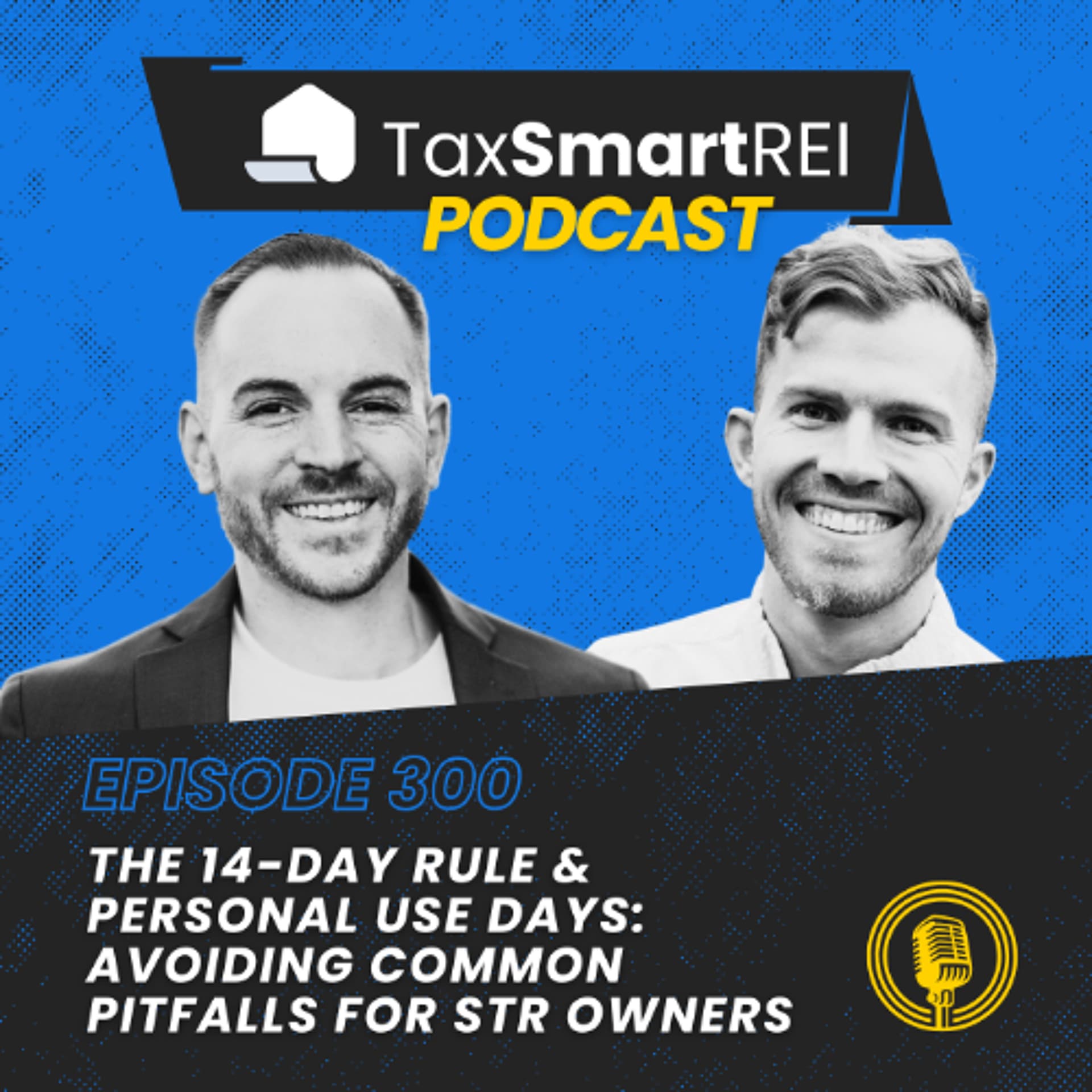 300. The 14-Day Rule & Personal Use Days: Avoiding Common Pitfalls for STR Owners — Tax Smart Real Estate Investors Podcast cover