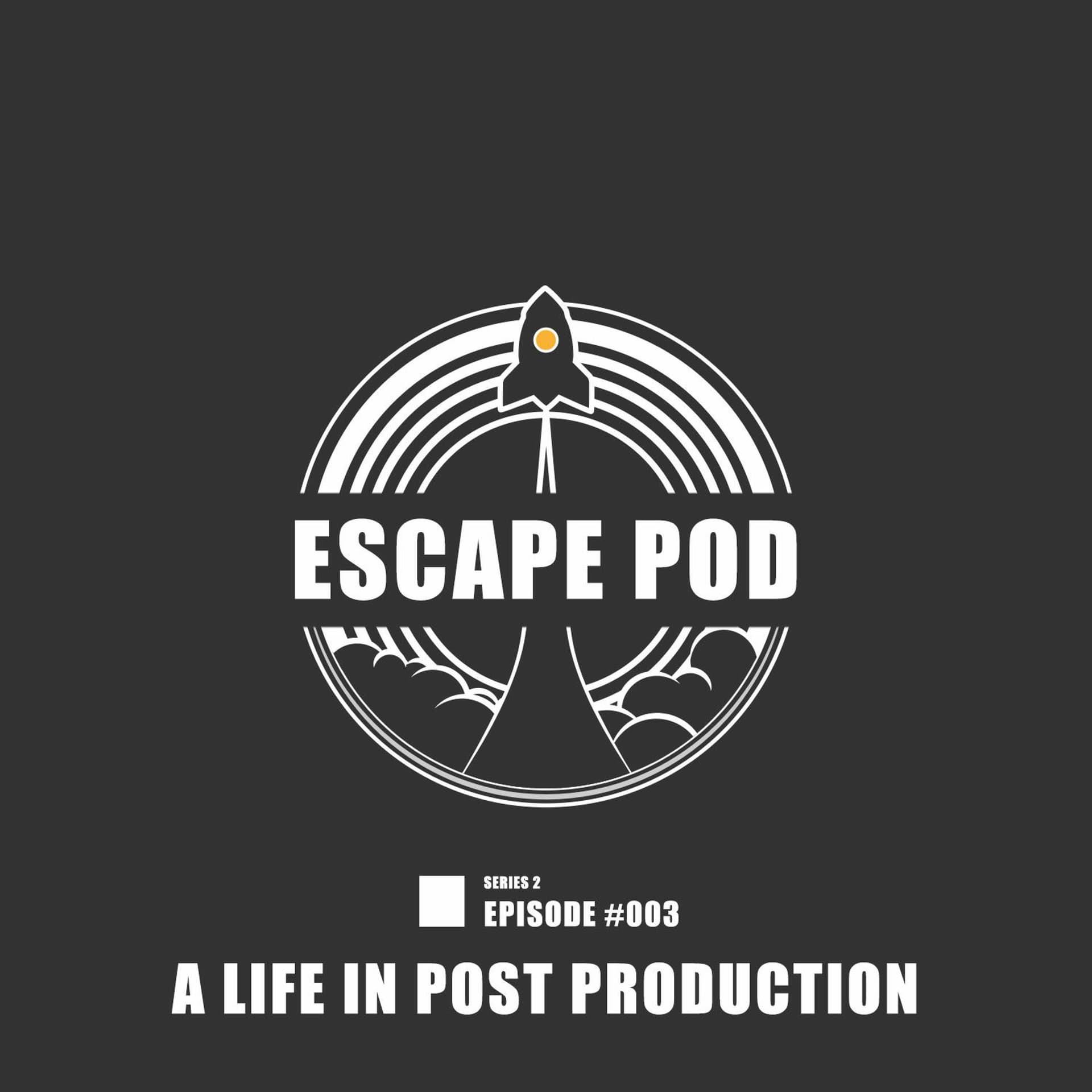#023 - A Life In Post Production: Milk VFX - Escape Pod cover