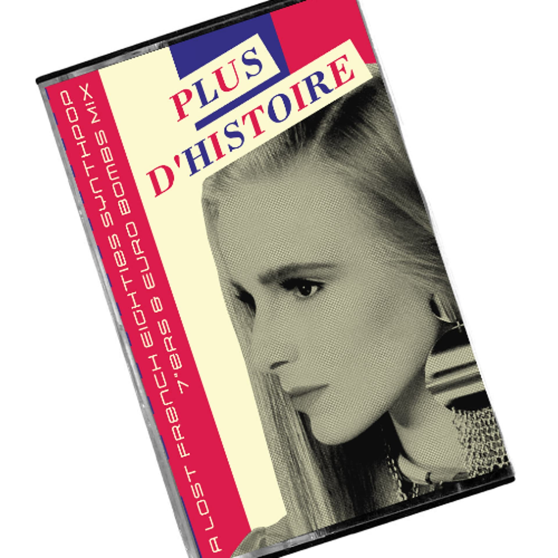 Plus D'Histoire - A Lost French Eighties Synthpop 7"ers & Euro Bombs C60 Cassette Mix - Caroline True Records cover