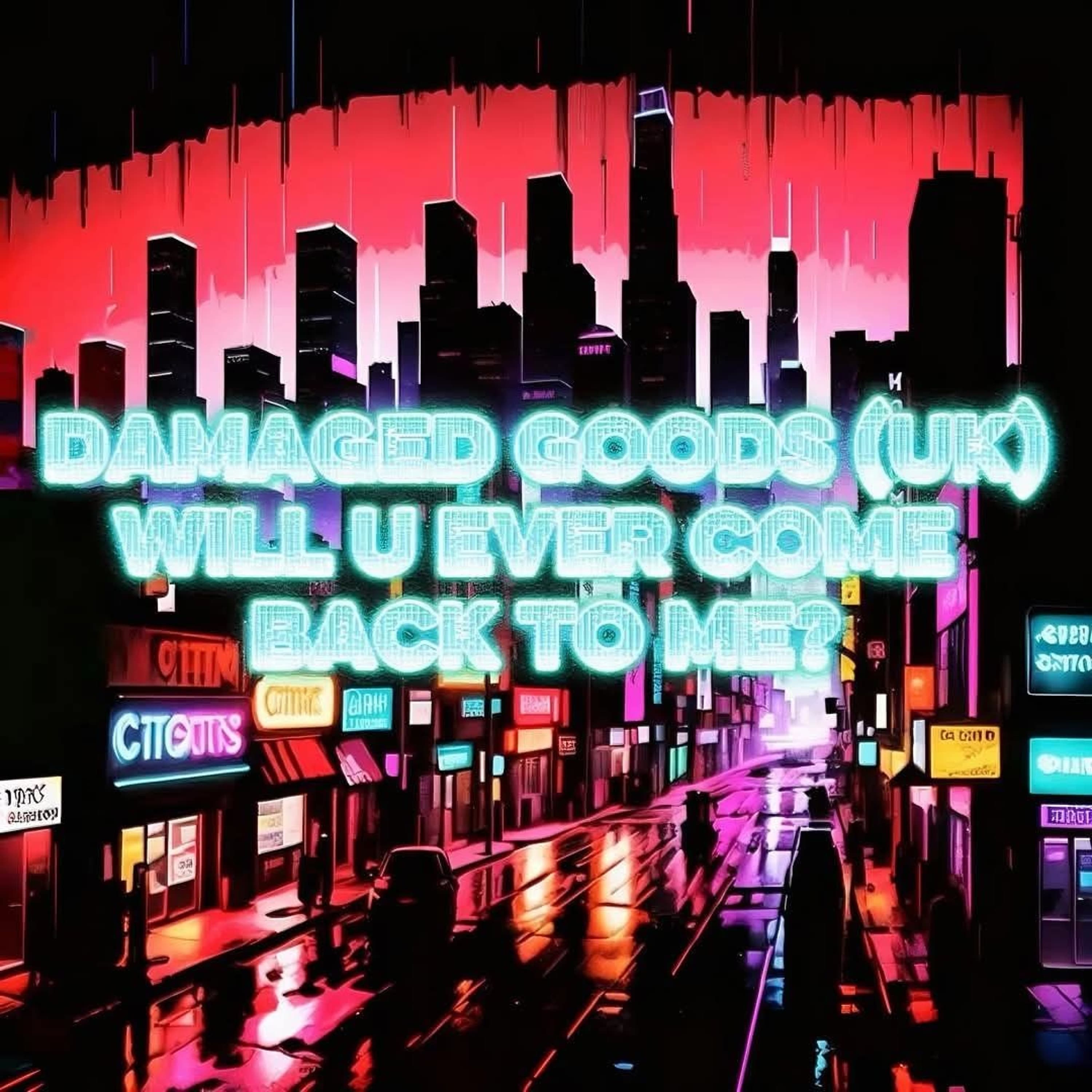 Damaged Goods- Will You Ever Come Back To Me (Dalminjo Remix) - Coco Street's Electrik Cake cover