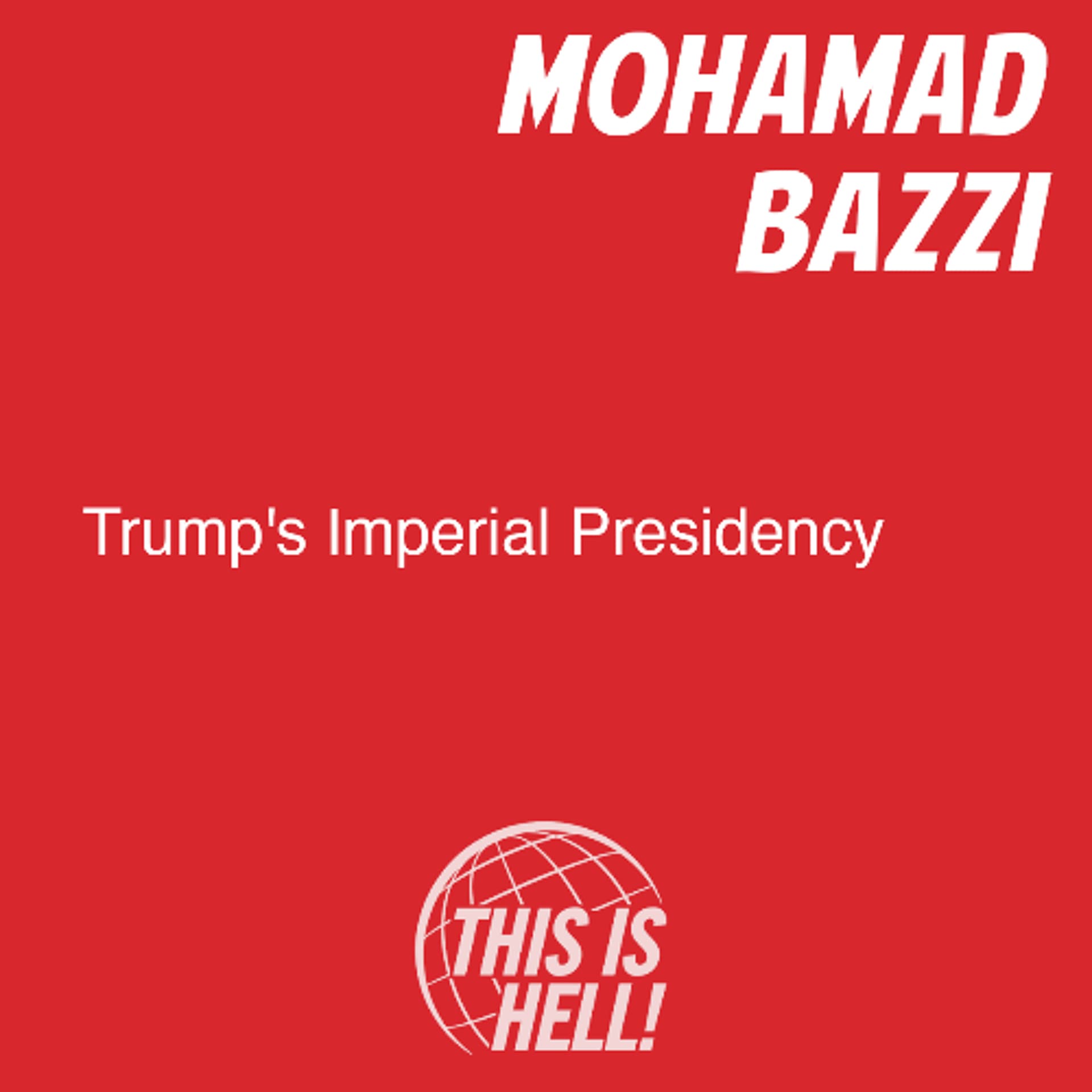 Trump's Imperial Presidency / Mohamad Bazzi - This Is Hell! cover