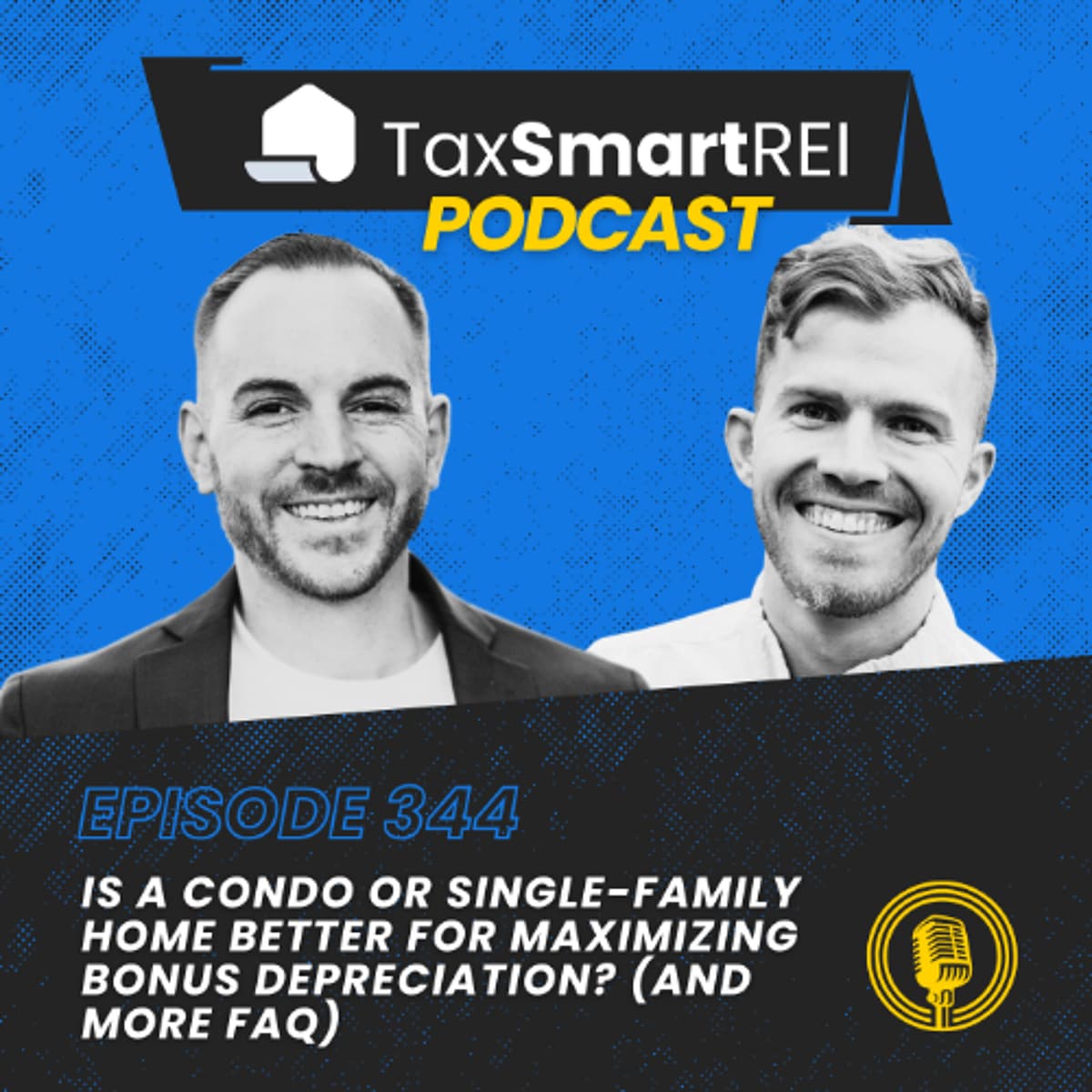 344. Is a Condo or Single-Family Home Better for Maximizing Bonus Depreciation? (And More FAQ) - Tax Smart Real Estate Investors Podcast cover