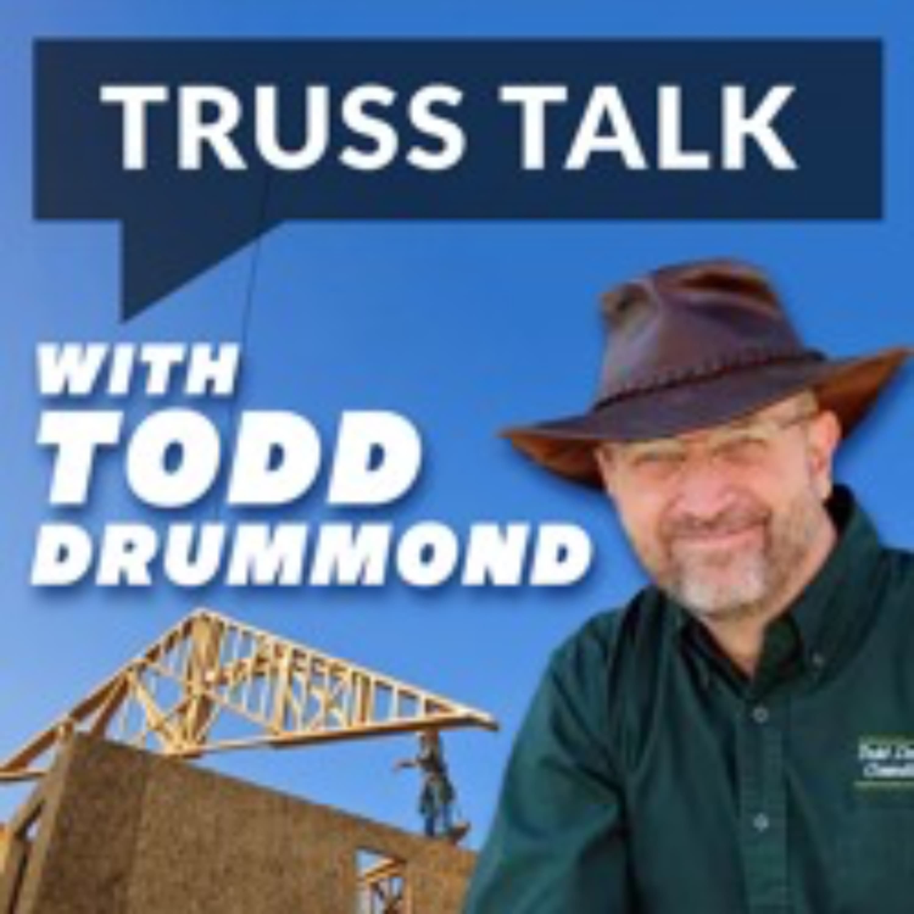 Talking Trusses with Todd Drummond - Builder Insights cover