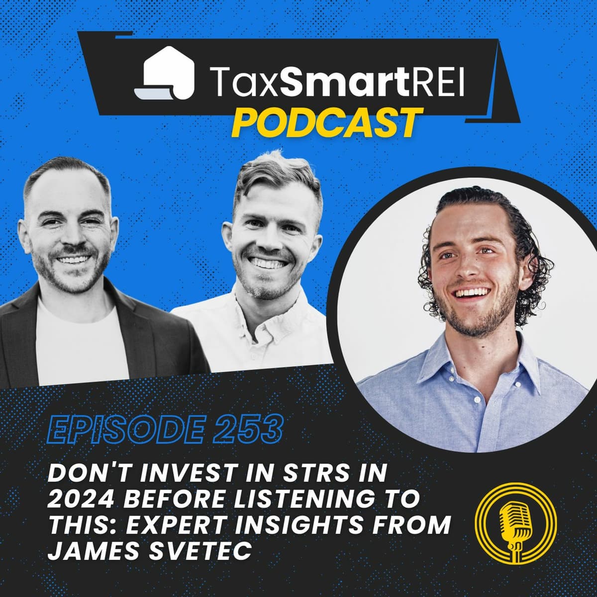 253. Navigating the 2024 Short-Term Rental Landscape with Expert Airbnb Insights from James Svetec - Tax Smart Real Estate Investors Podcast cover