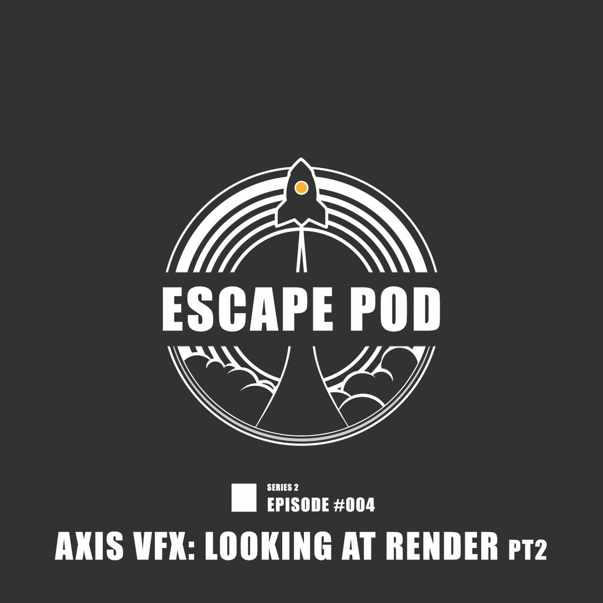 #025 - Axis Studios: Looking at Render pt2 - Escape Pod cover