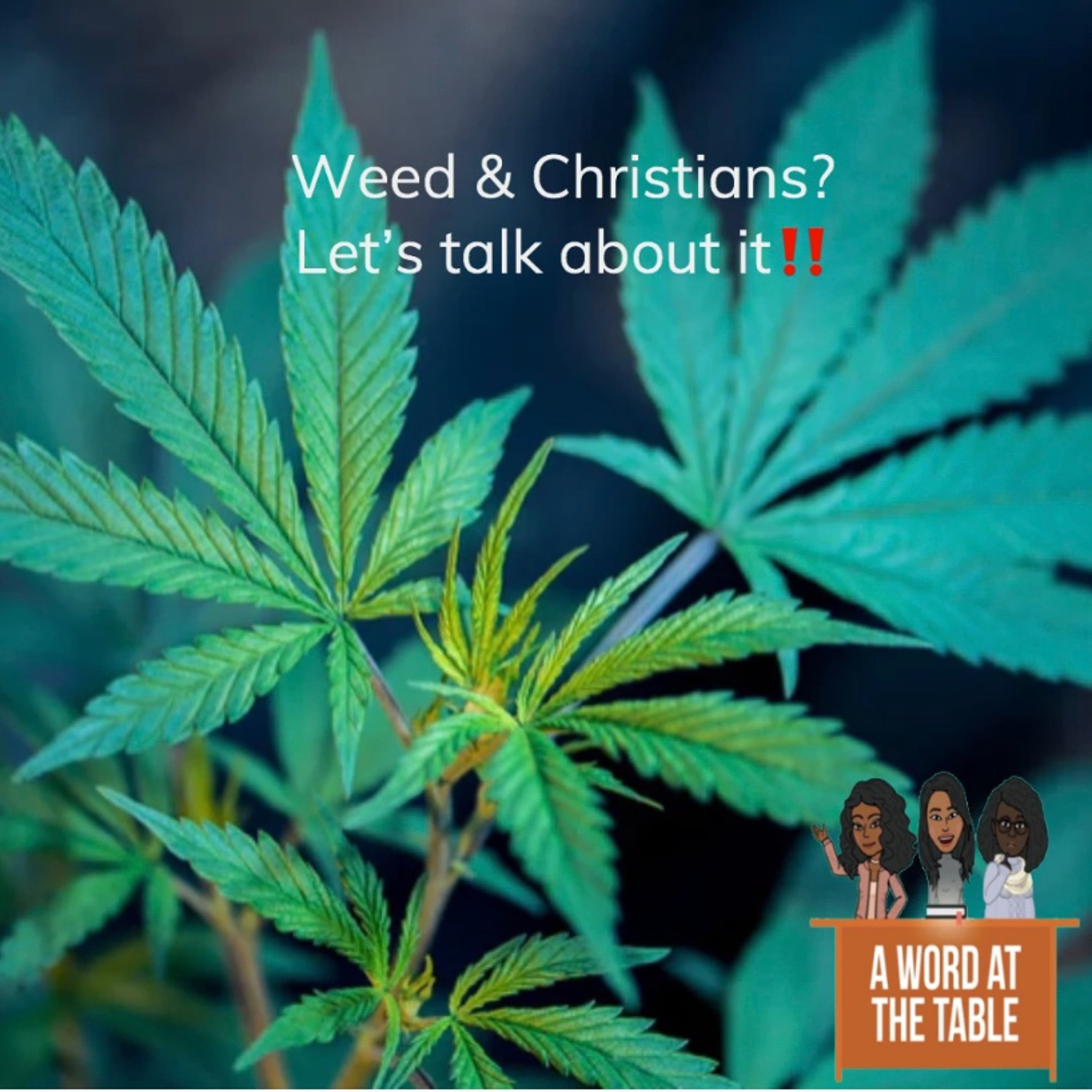 #42 - Happy 4/20! Christians And Weed? Lets Talk About It! - A Word at the Table cover