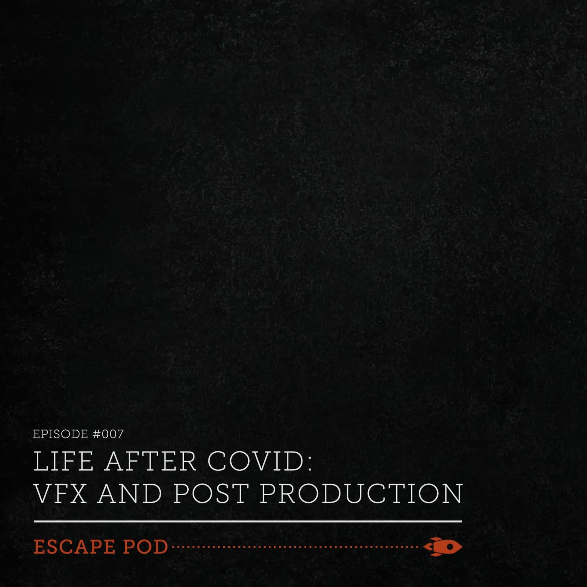Life After Covid: VFX and Post Production - Escape Pod cover