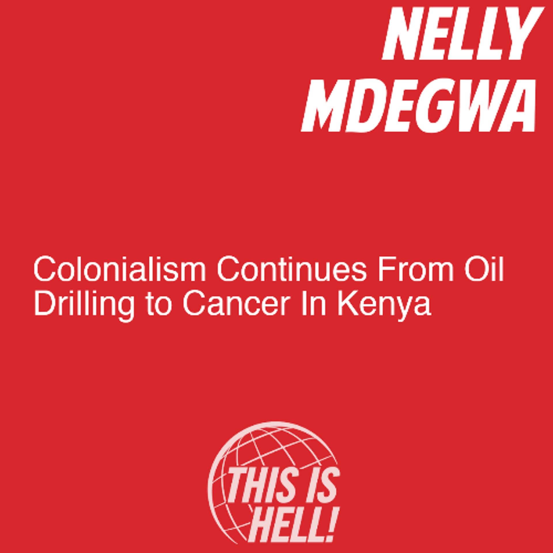 Colonialism Continues From Oil To Cancer In Kenya / Nelly Madegwa - This Is Hell! cover