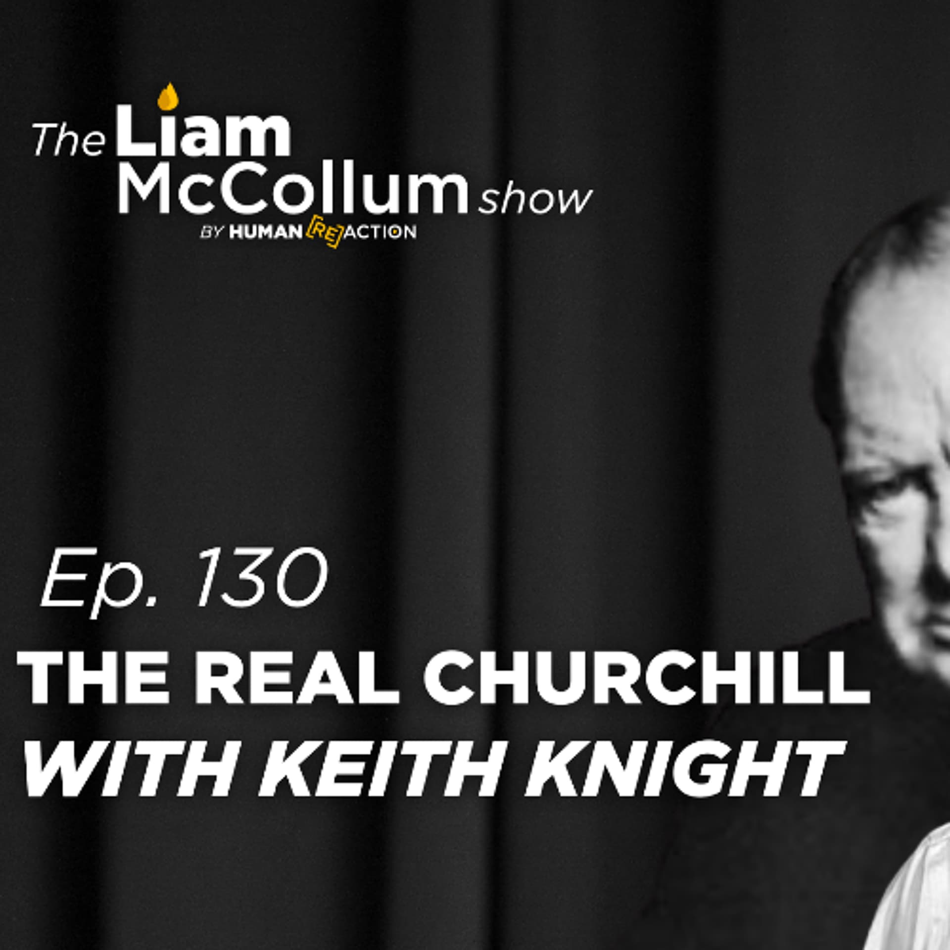 Ep. 130 - Keith Knight on the Real Churchill and Lessons from WWII — The Liam McCollum Show cover