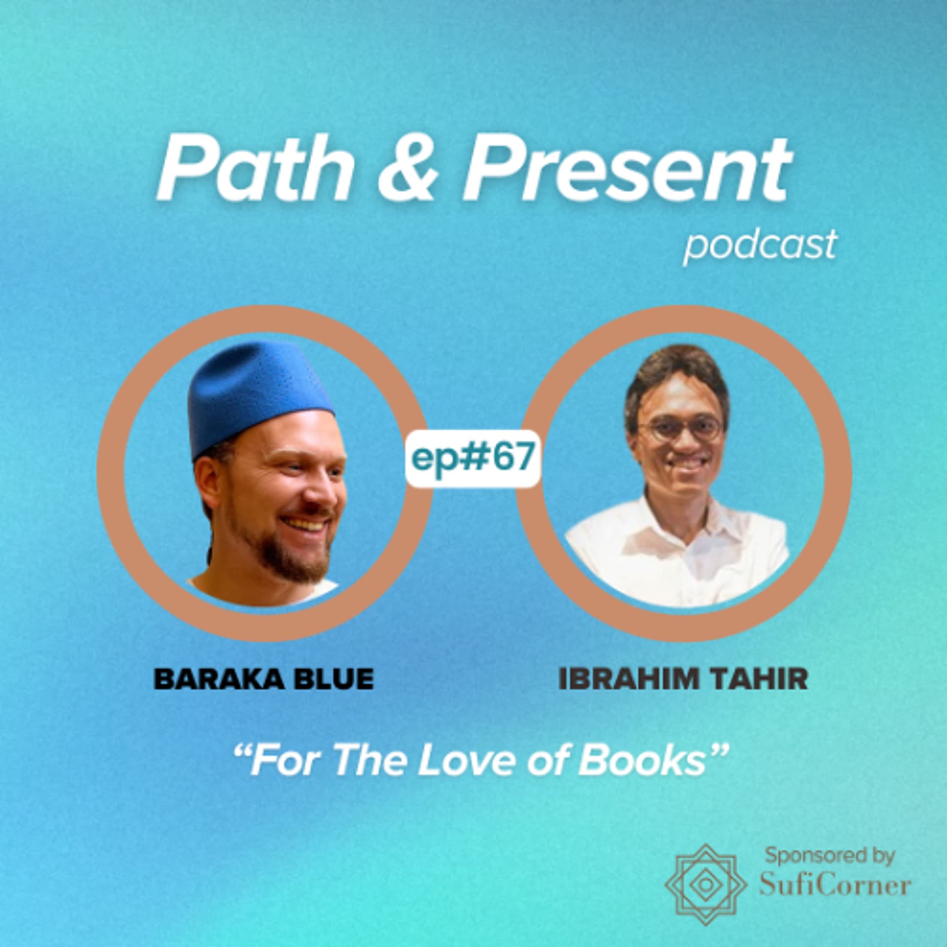 #067: For The Love Of Books with Ibrahim Tahir - Path & Present w/Baraka Blue cover