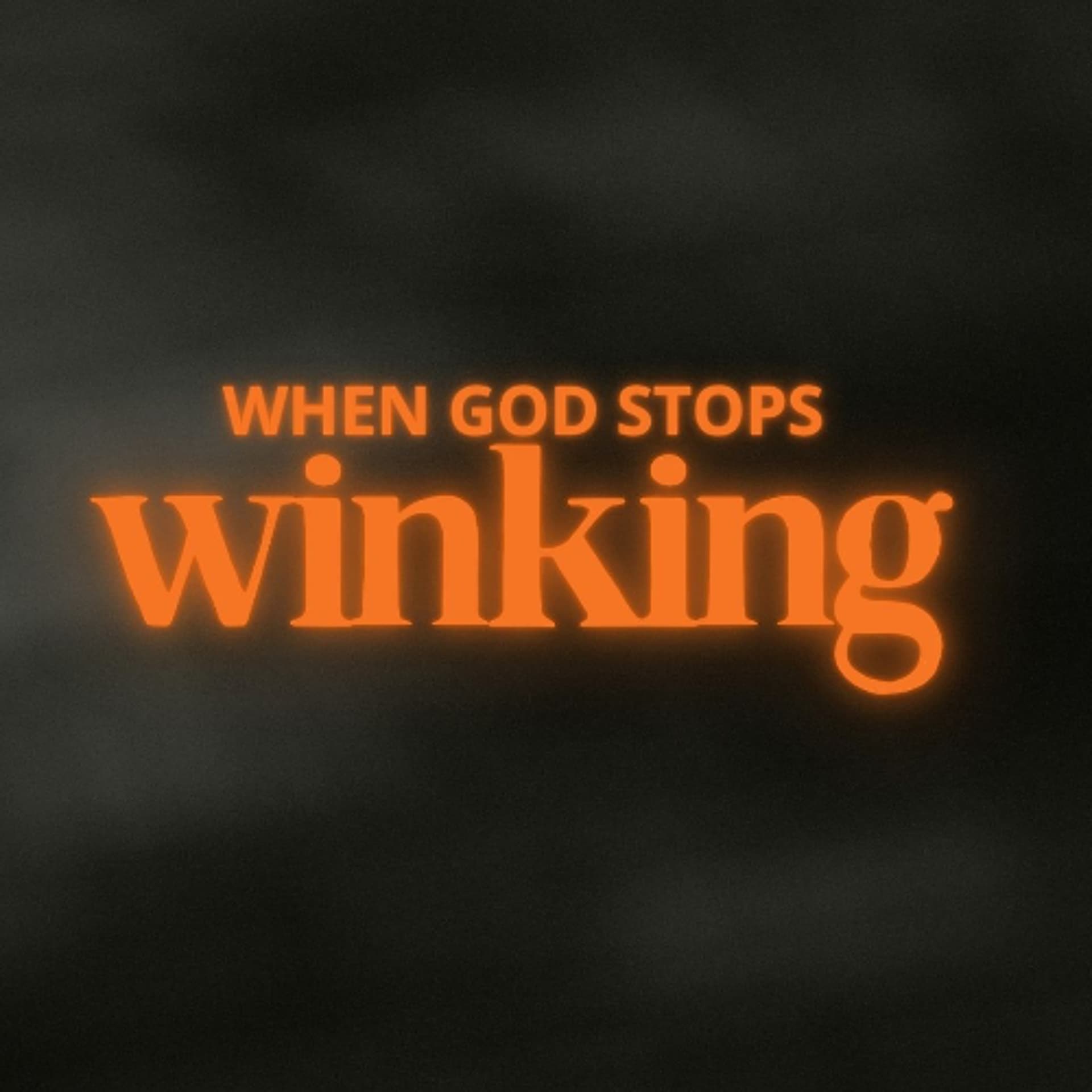 Pastor David R Meyer - When God Stops winking - Podcast cover