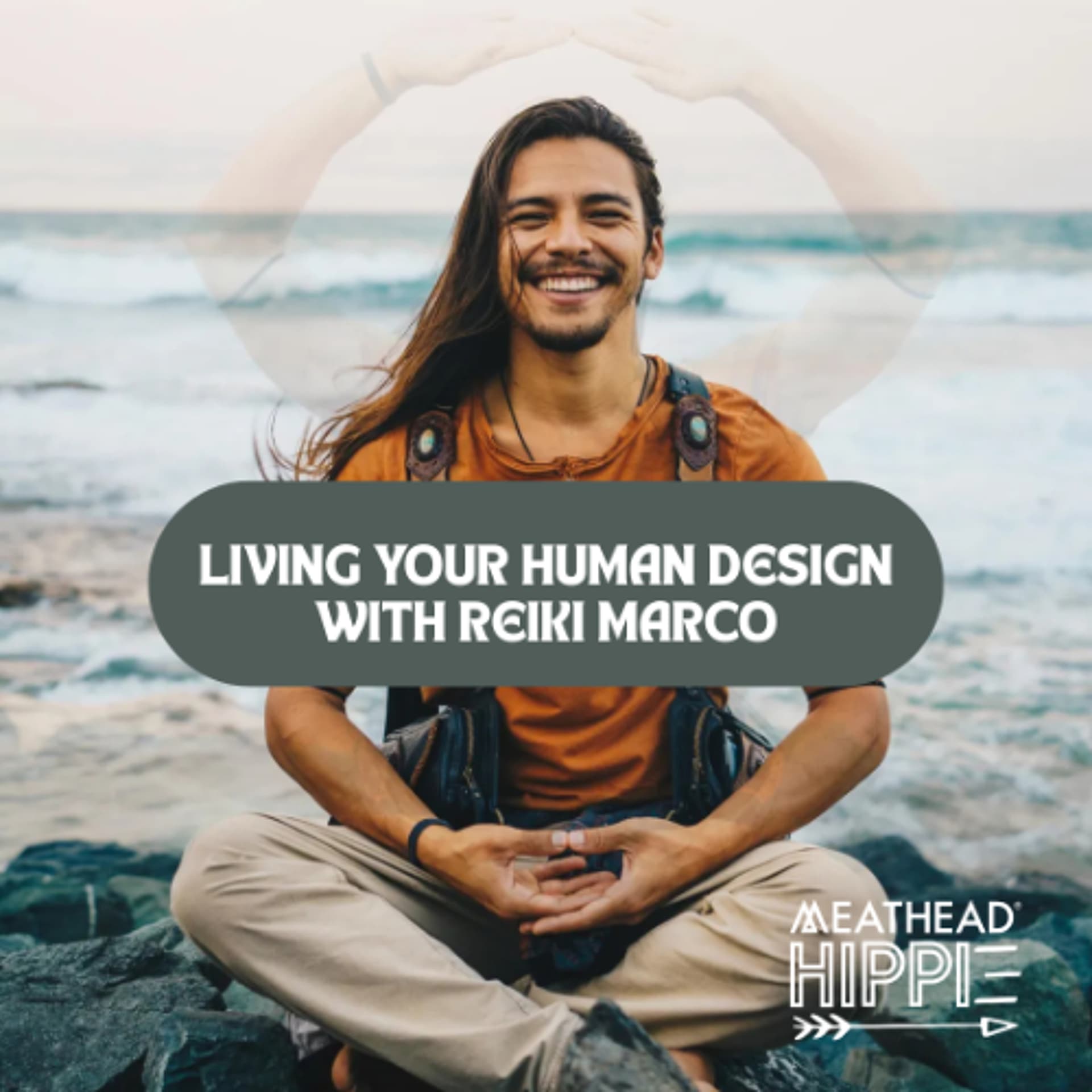 #174: Living your HUMAN DESIGN with Reiki Marco ! - Meathead Hippie cover