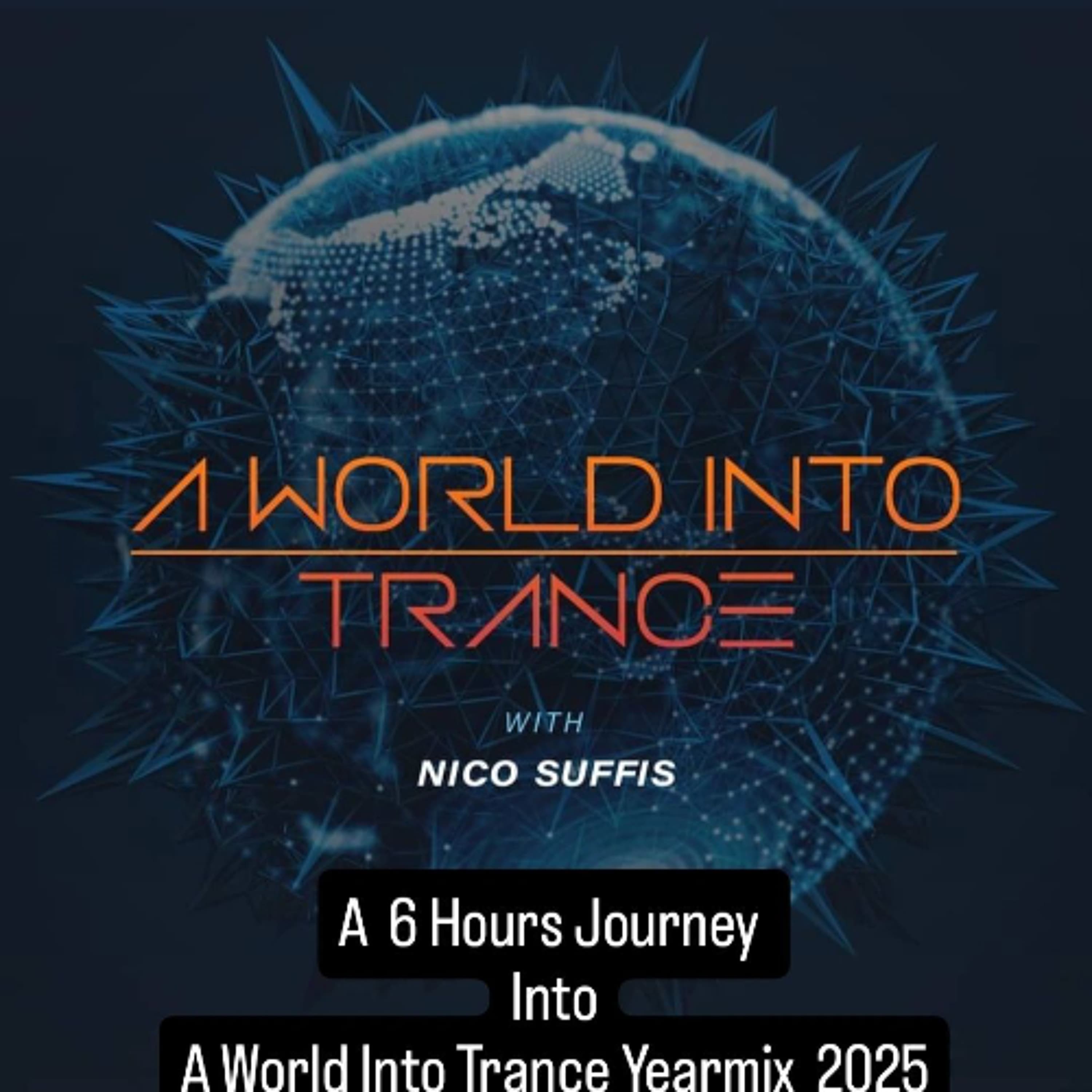 A 6 Hours Journey Into A World Into Trance Yearmix 2025 - Nico Suffis cover