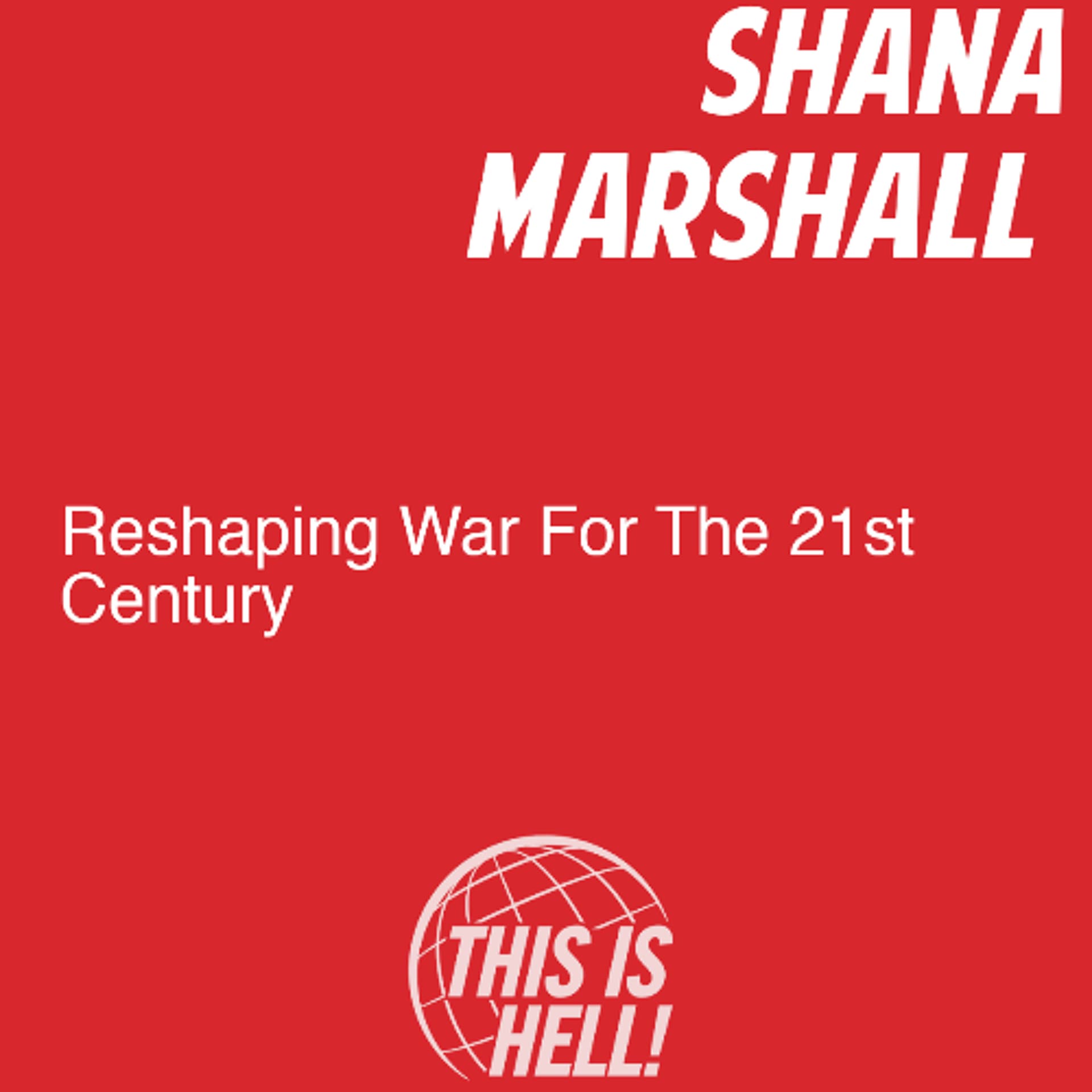 Reshaping War For The 21st Century / Shana Marshall - This Is Hell! cover