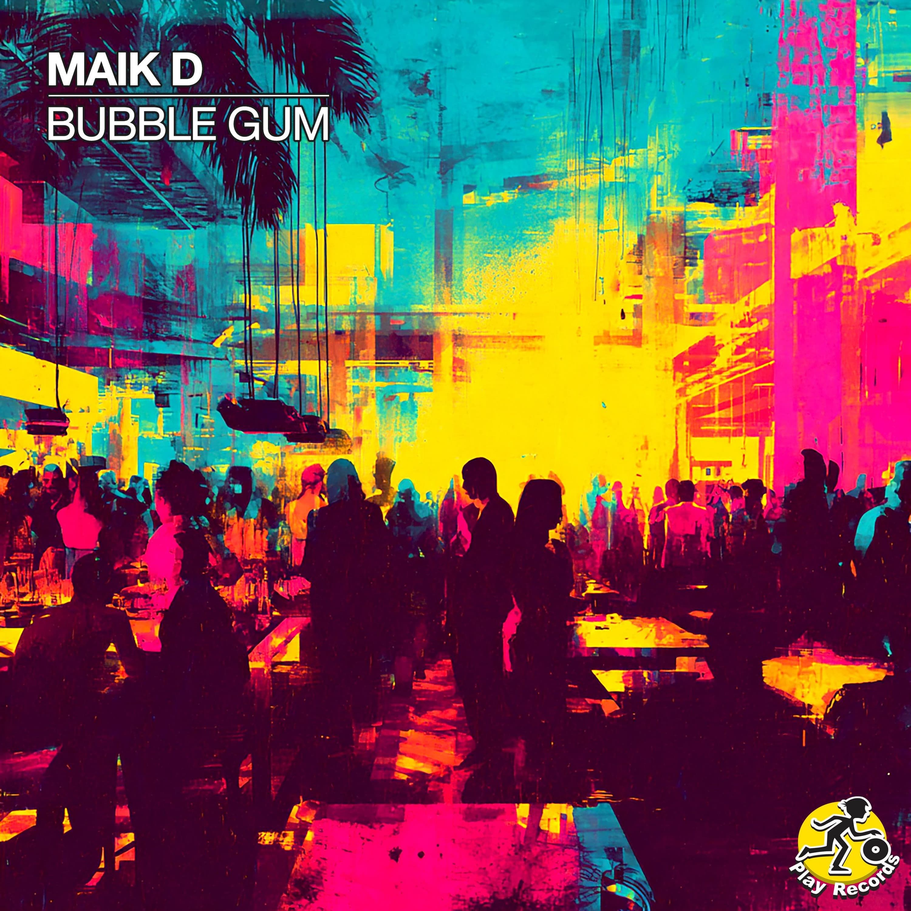 Maik D / Bubble Gum (Original Mix) - Play Records cover