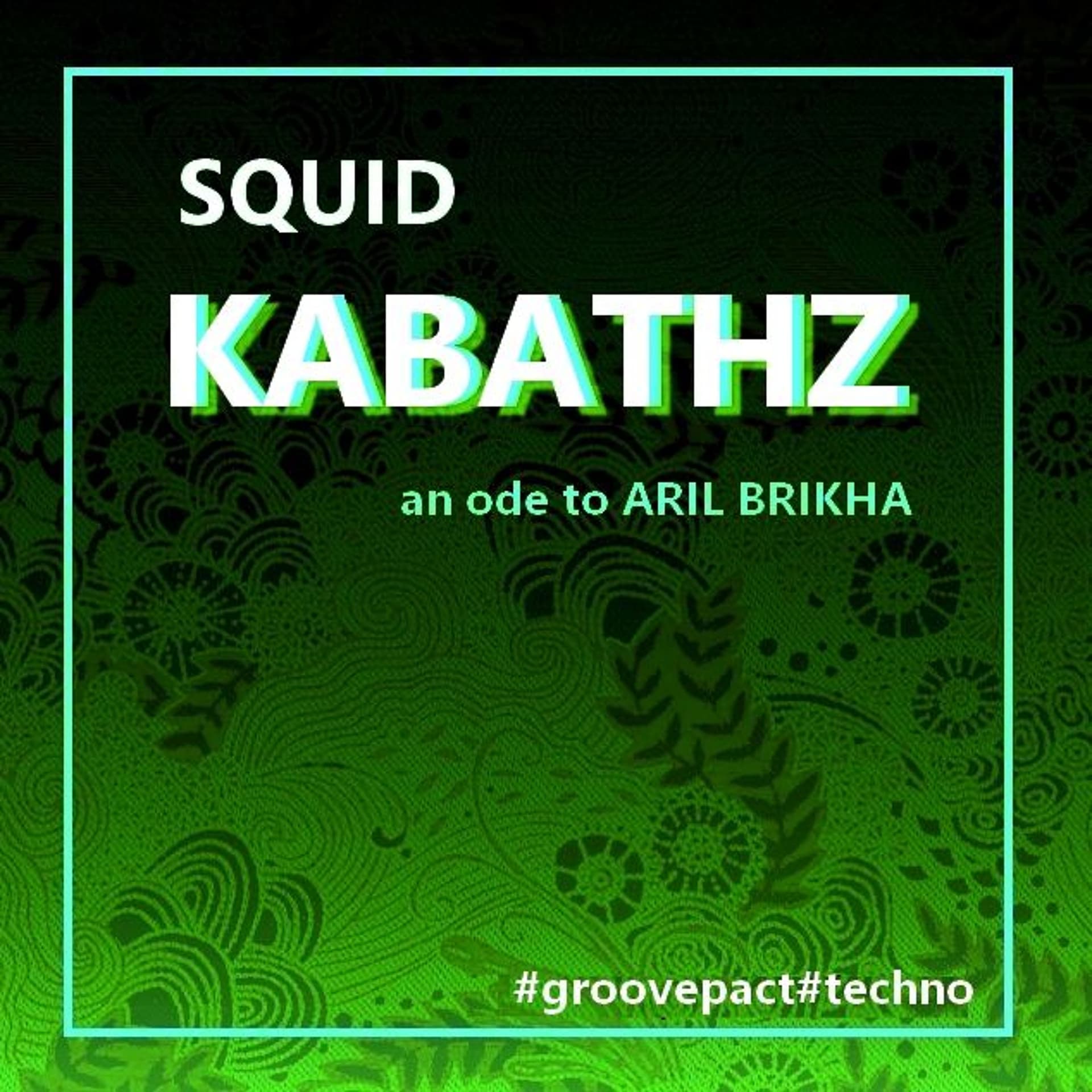 Kabathz 15.09.2025  (an ode to ARIL BRIKHA) — S Q U I D cover