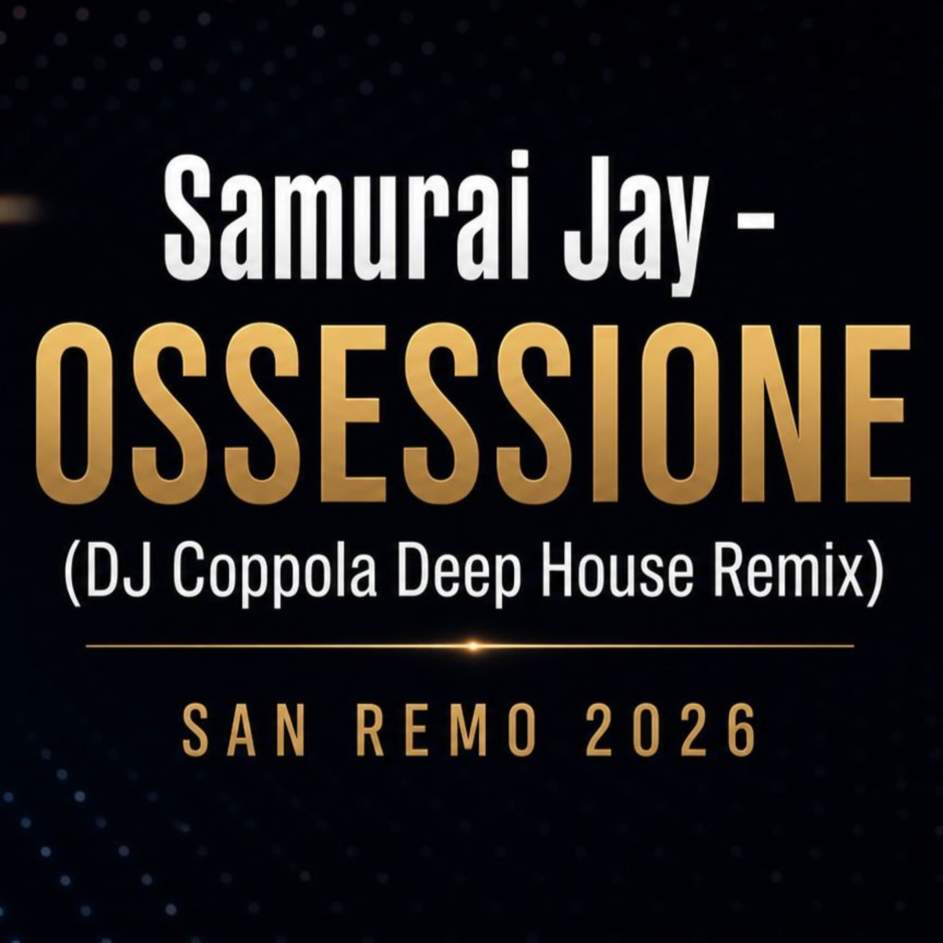 Samurai Jay – OSSESSIONE (DJ COPPOLA Deep House Remix) - Sanremo 2026 — BANGER cover