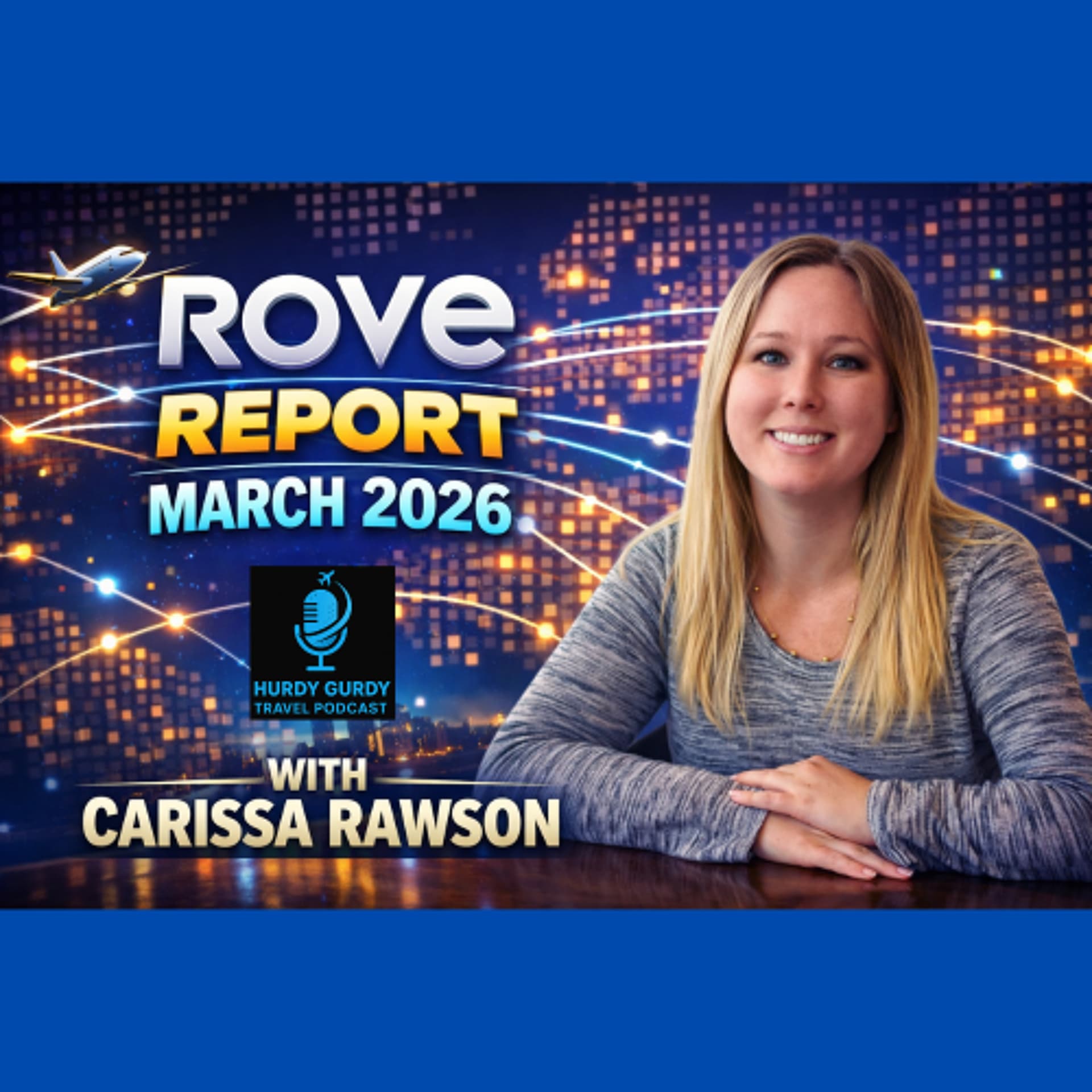 Rove Report with Carissa Rawson | March 2026 - Hurdy Gurdy Travel Podcast cover