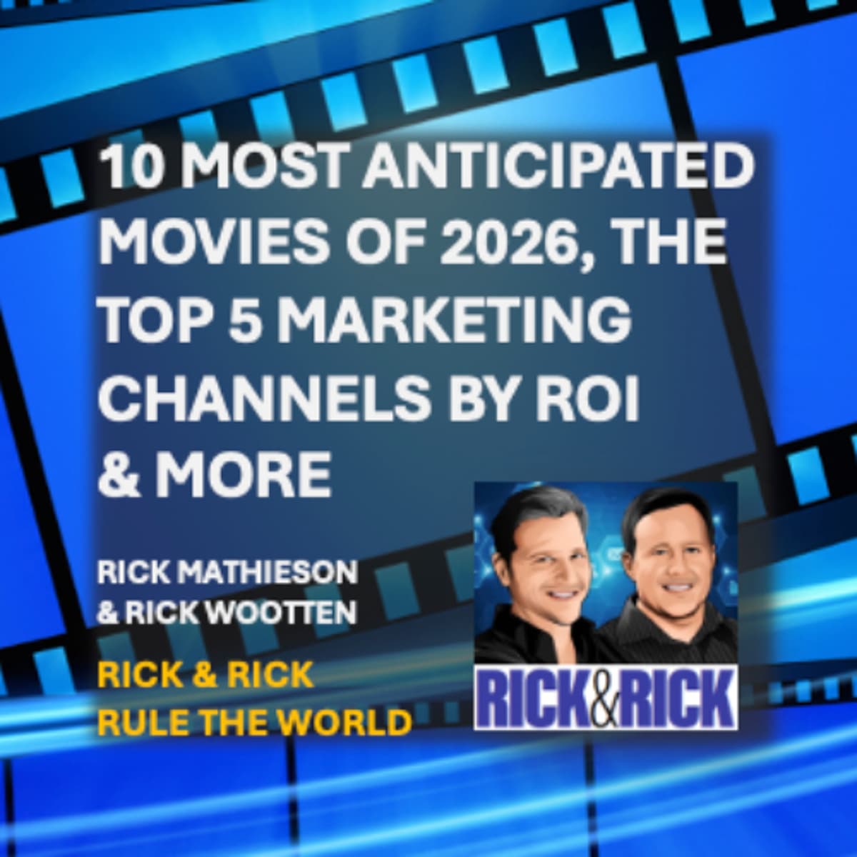🍿10 Most Anticipated Movies of 2026, the Top 5 Marketing Channels by ROI & More - Rick & Rick Rule the World cover