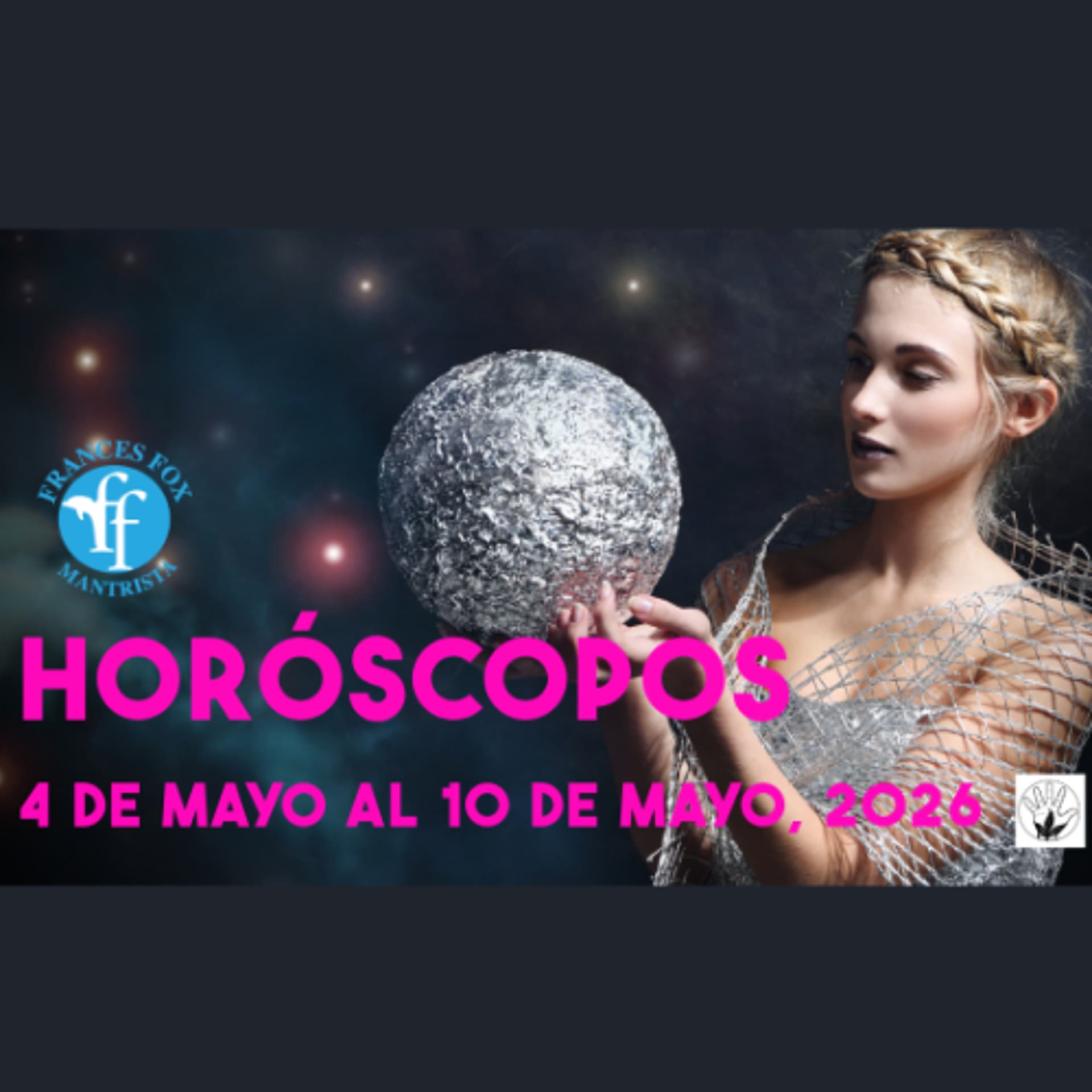 HORÓSCOPOS 4 DE MAYO AL 10 DE MAYO DE 2026 — Frances Fox: News From Other Dimensions cover