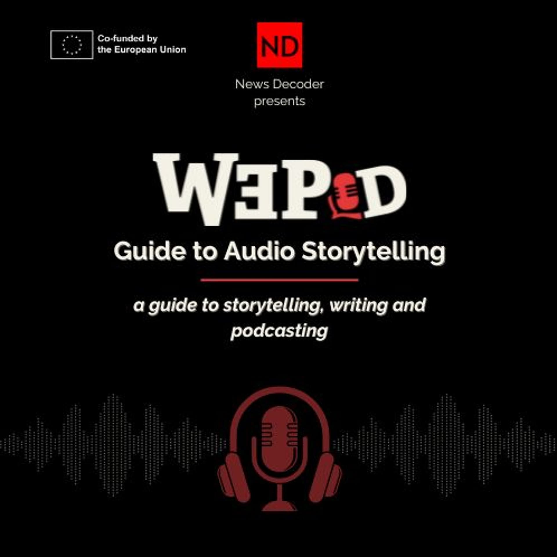 Episode 7: Be Yourself - Tips from the London Podcast Show | WePod Guide to Audio Storytelling - News Decoder Podcasts cover