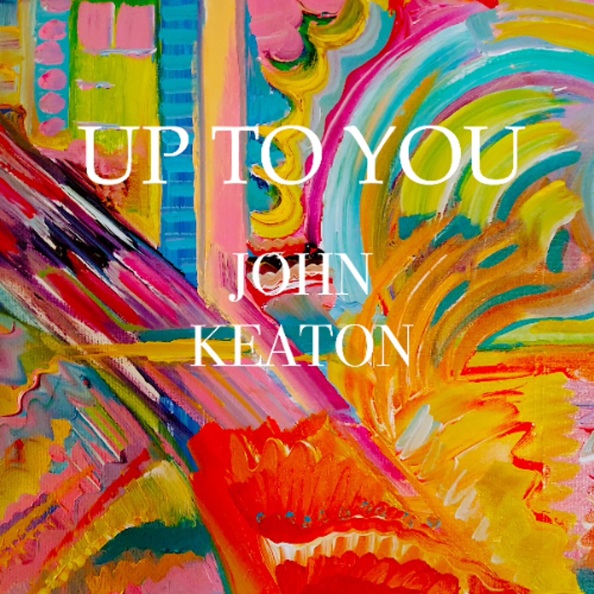 Up To You - John Keaton - Sonic Heartbeat Music cover