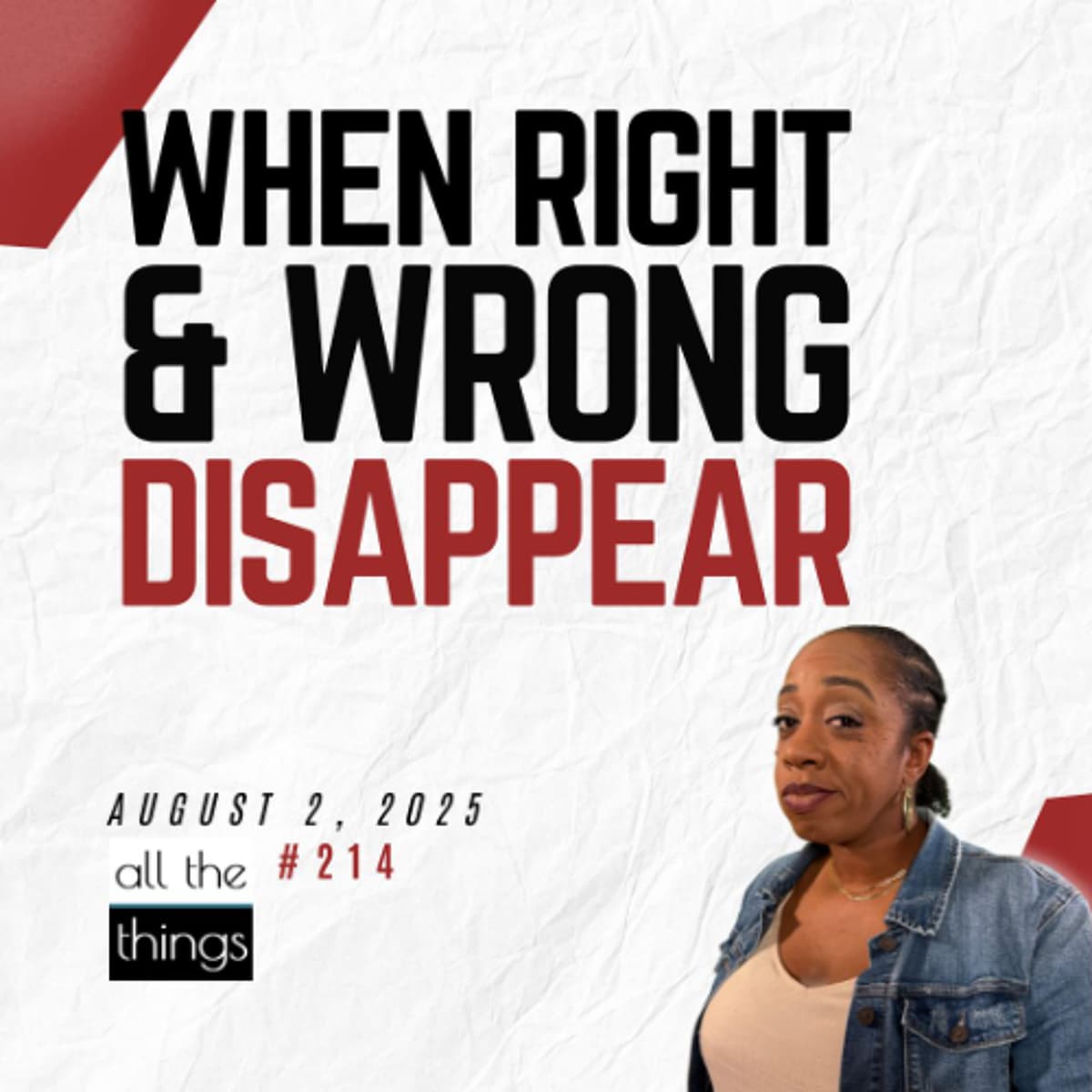 Ethics in a Culture of Confusion  ||  8/2/25  ||  #214 - All The Things cover