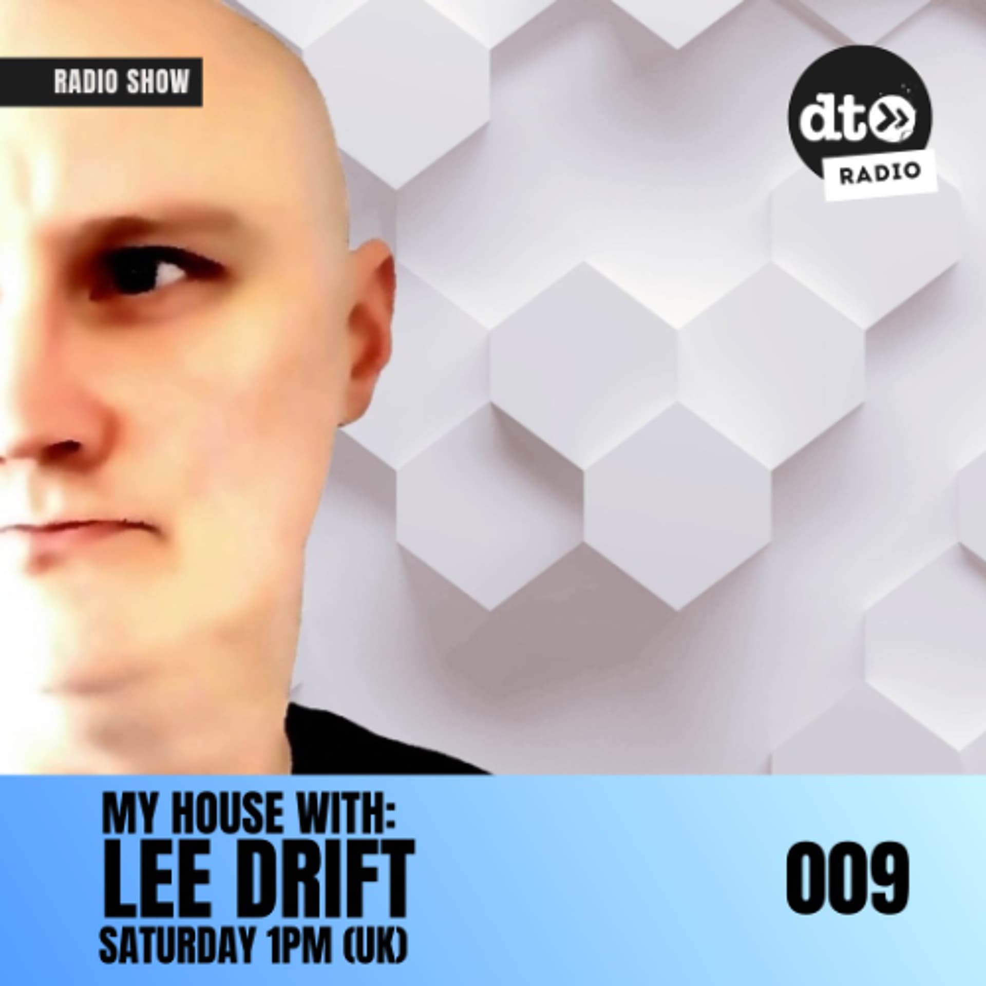 My House with Lee Drift - Ep 009 - DT Radio Shows cover