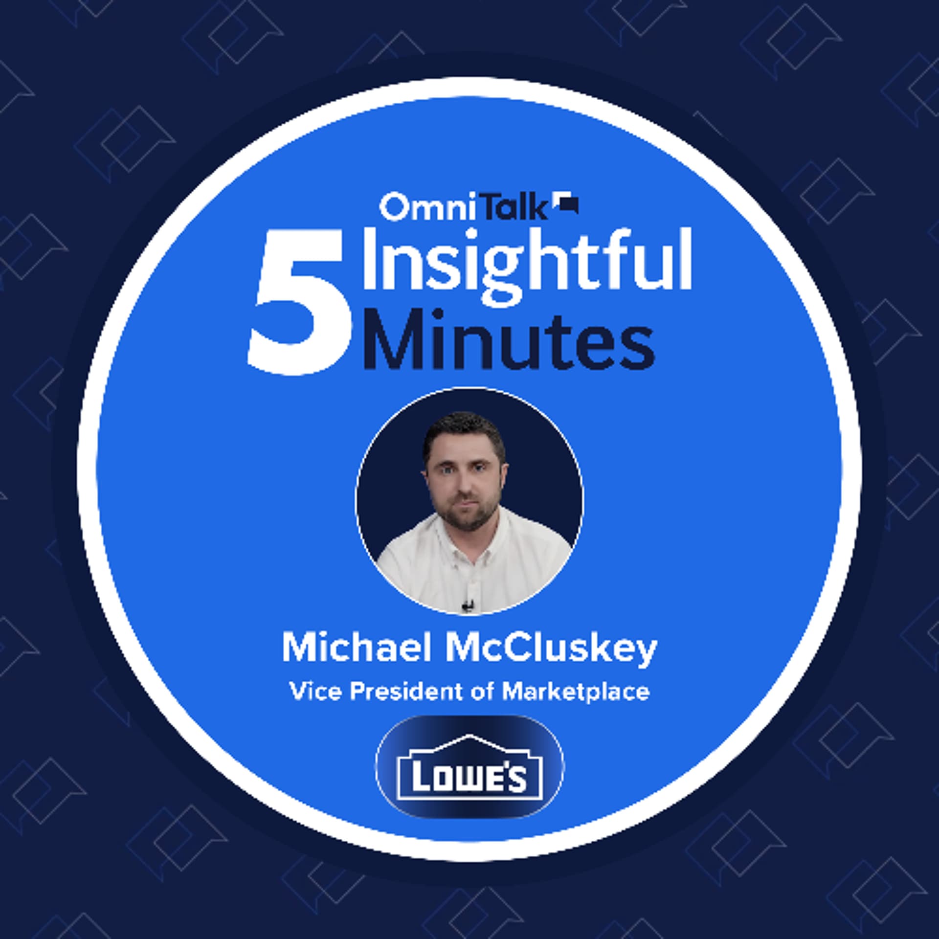 How Lowe’s Is Reinventing Home Improvement with a Digital Marketplace with VP Michael McCluskey — Omni Talk Retail cover