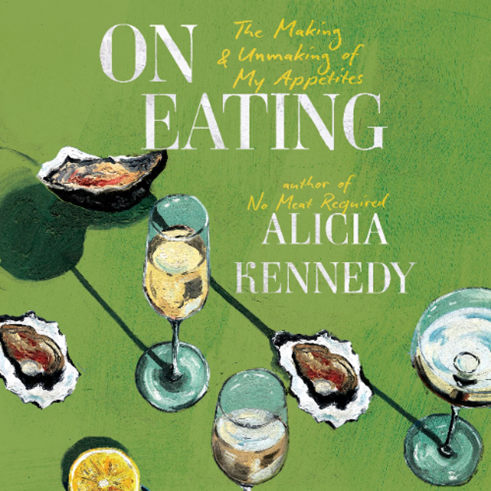 On Eating by Alicia Kennedy Read by Alicia Kennedy — Book Friends Forever cover