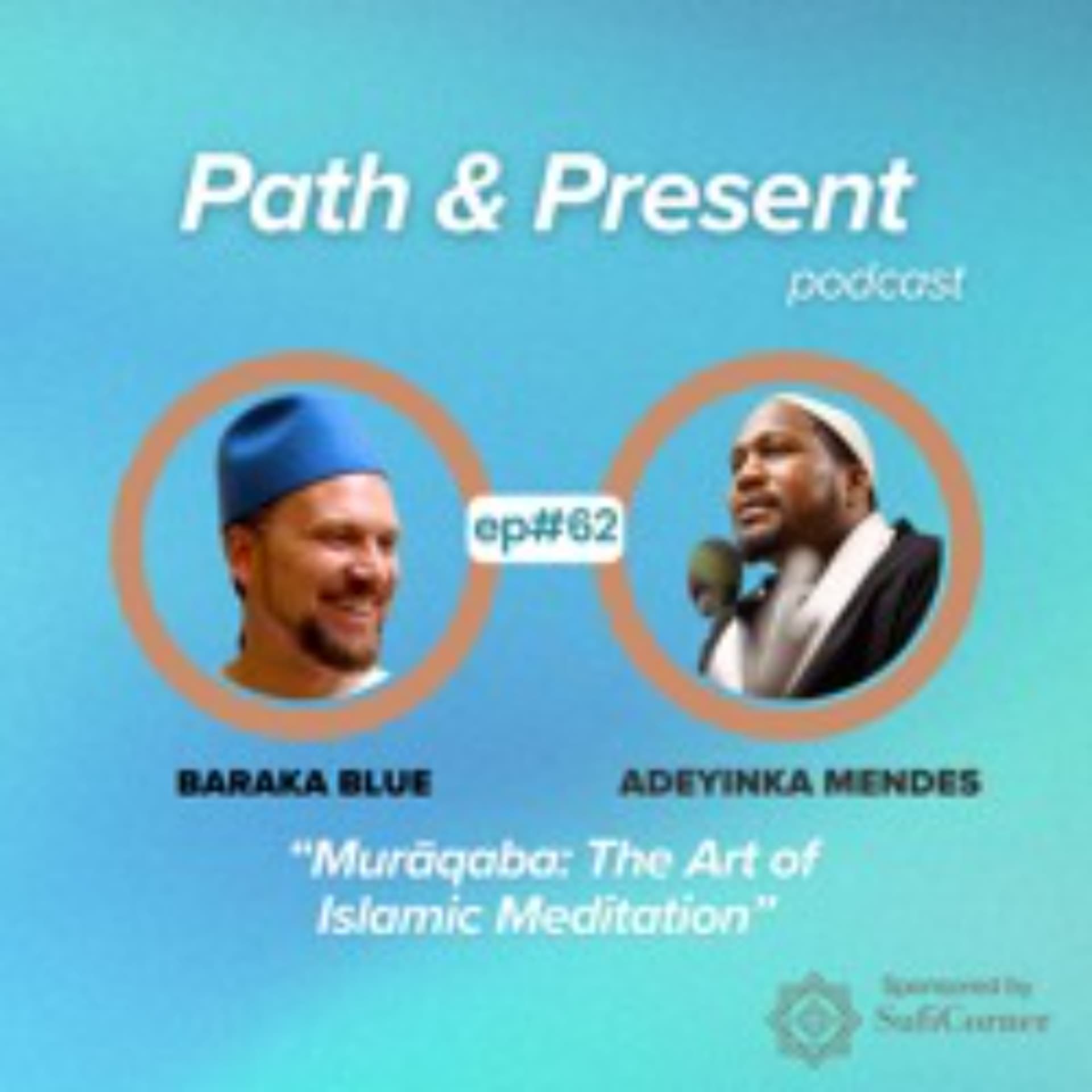 #062: Murāqaba: The Art of Islamic Meditation w/ Adeyinka Mendes — Path & Present w/Baraka Blue cover