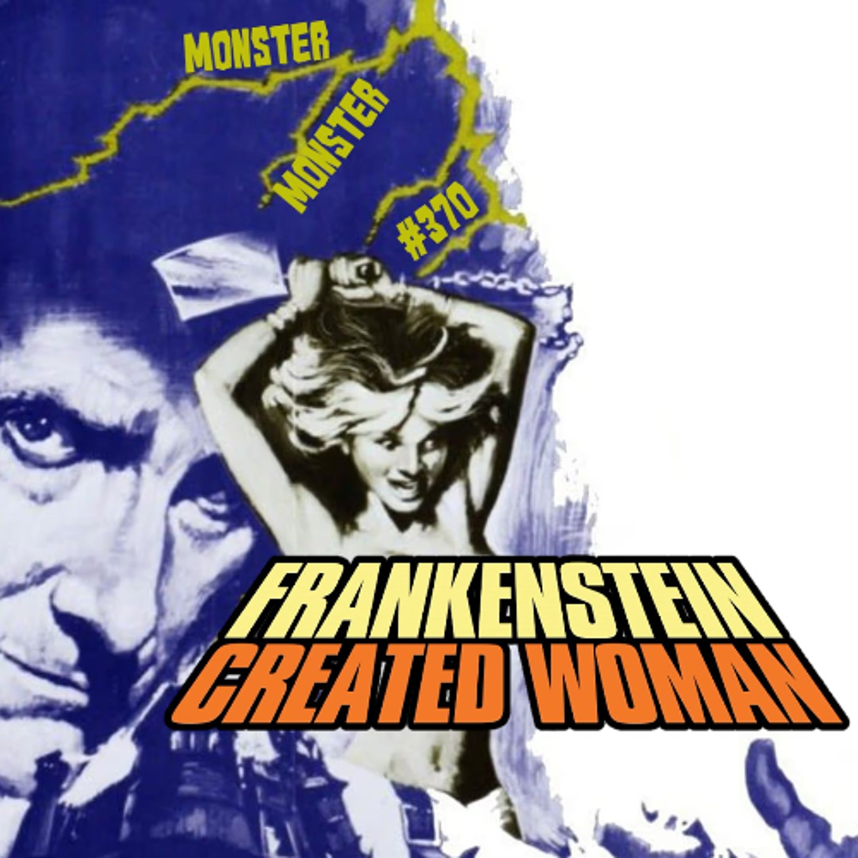 Monster Mondays #370 - Frankenstein Created Woman - Film Seizure cover