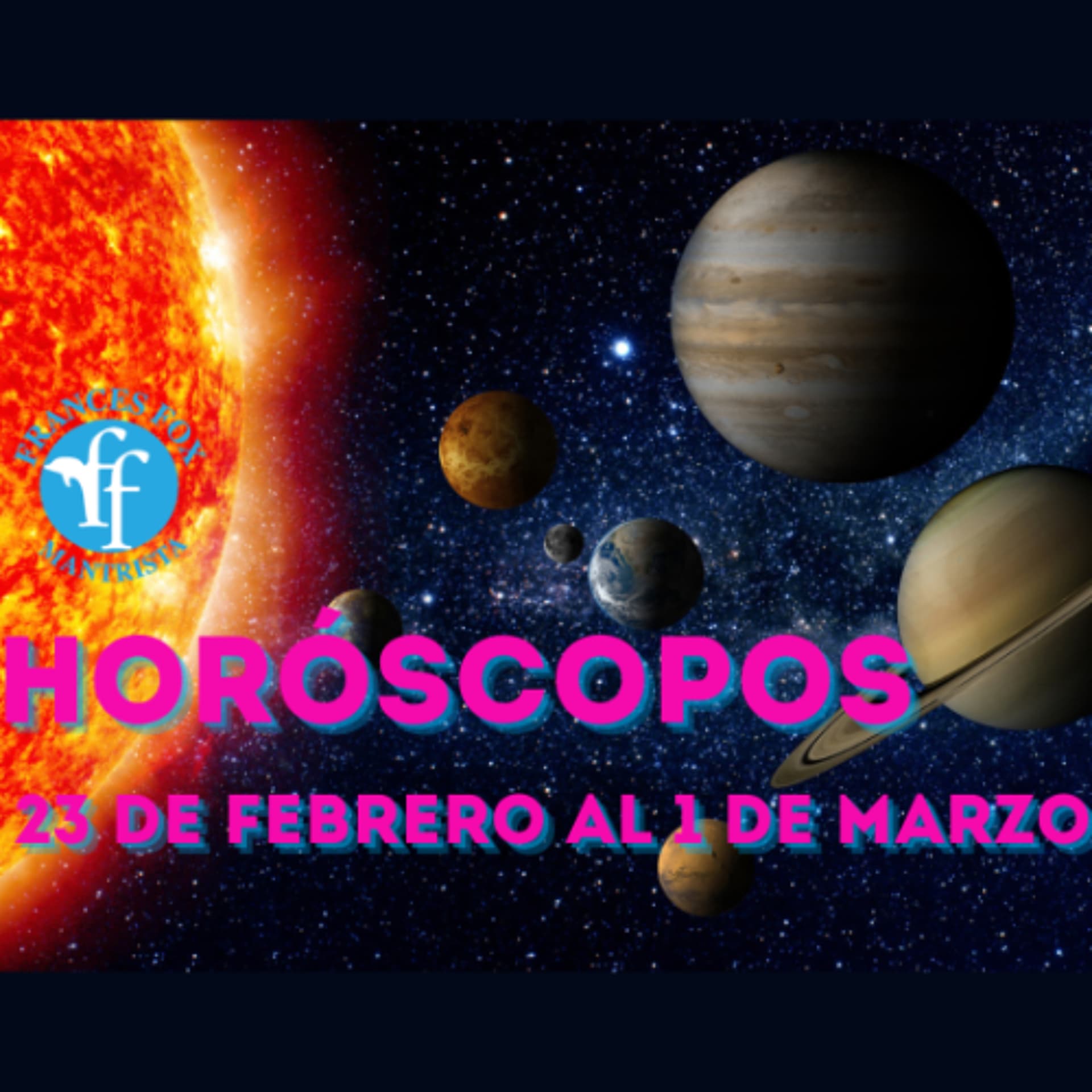 HORÓSCOPOS DEL 23 DE FEBRERO AL 1 DE MARZO DE 2026 - Frances Fox: News From Other Dimensions cover
