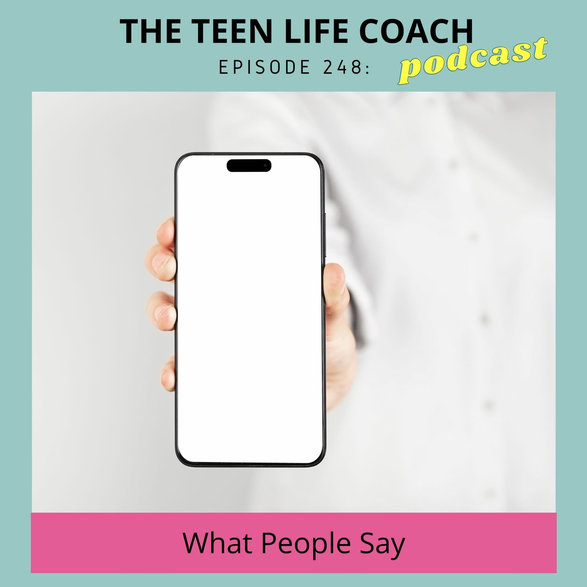 248: What People Say - The Teen Life Coach cover