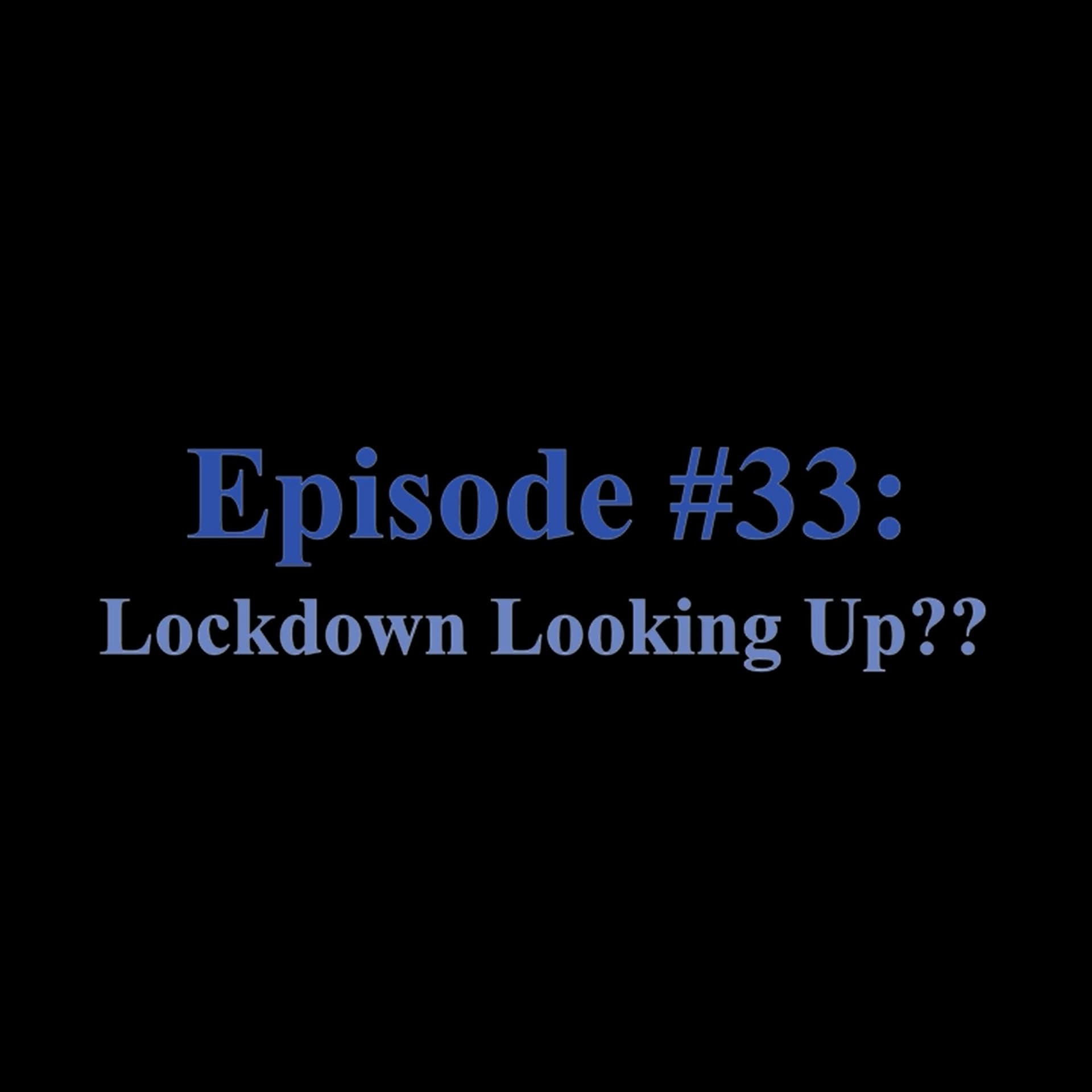 Episode #33 – Lockdown Looking Up?? - The Movie Garage cover