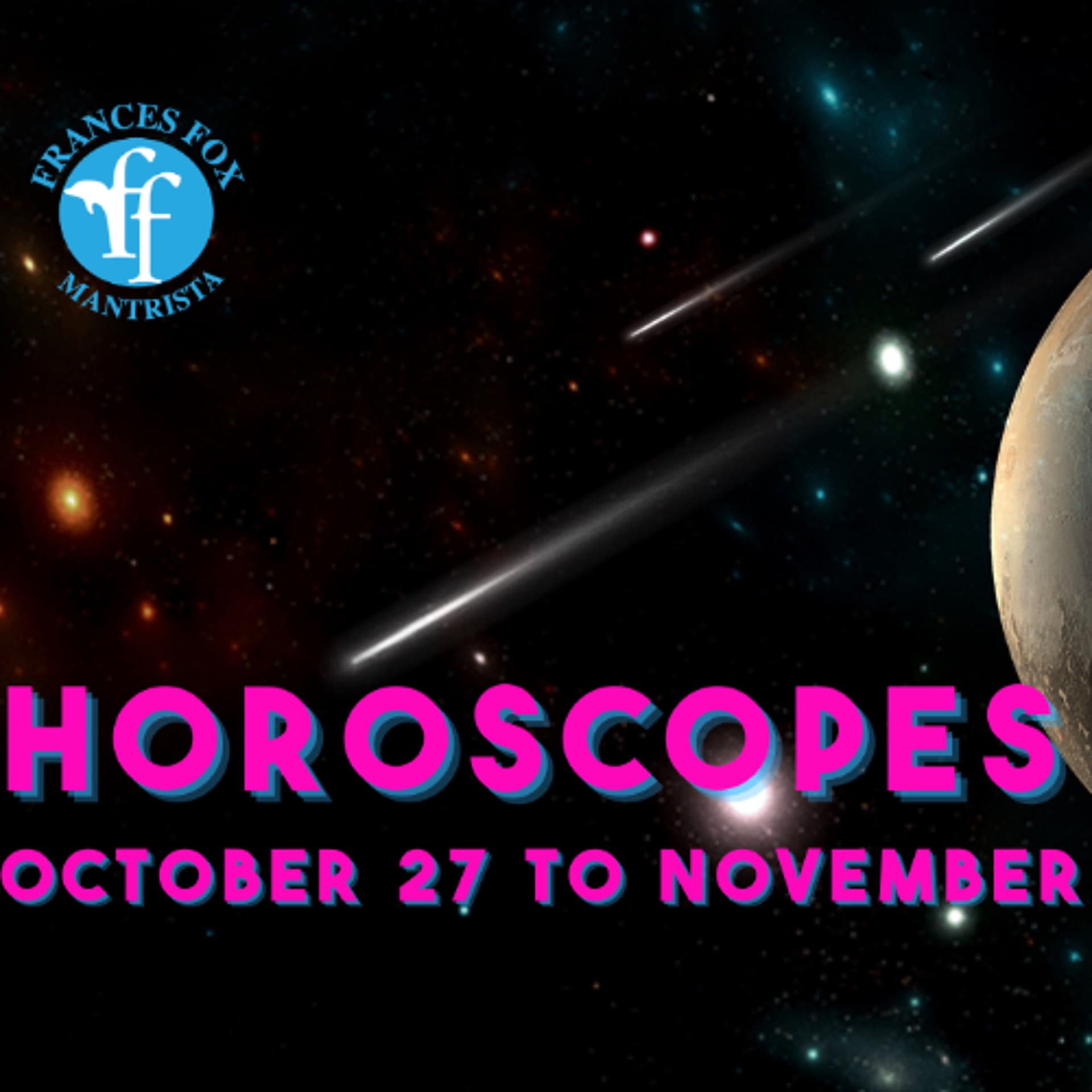 HOROSCOPES OCTOBER 27 TO NOVEMBER 2, 2025 - Frances Fox: News From Other Dimensions cover